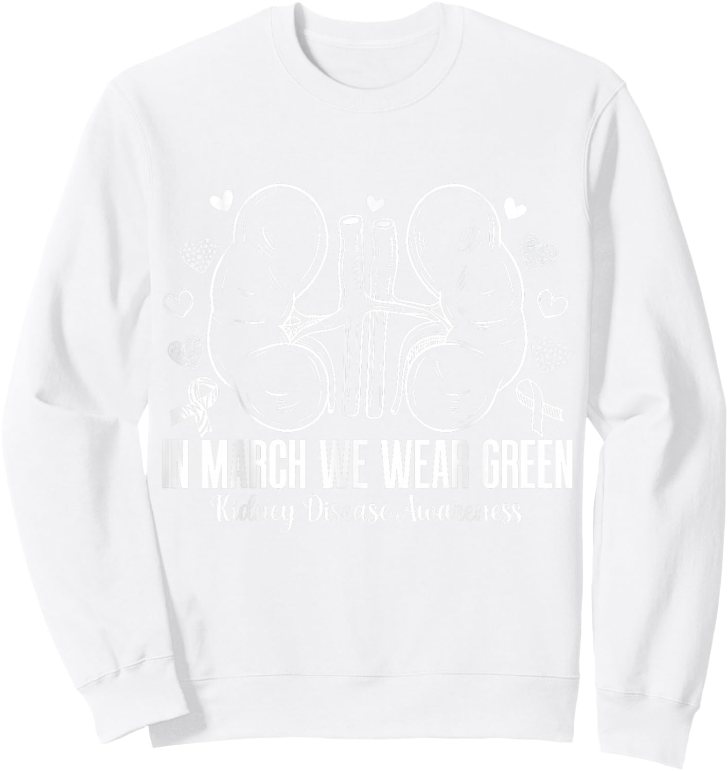 in March We Wear Green Kidney Disease Awareness Month Sweatshirt - Sweatshirt | White