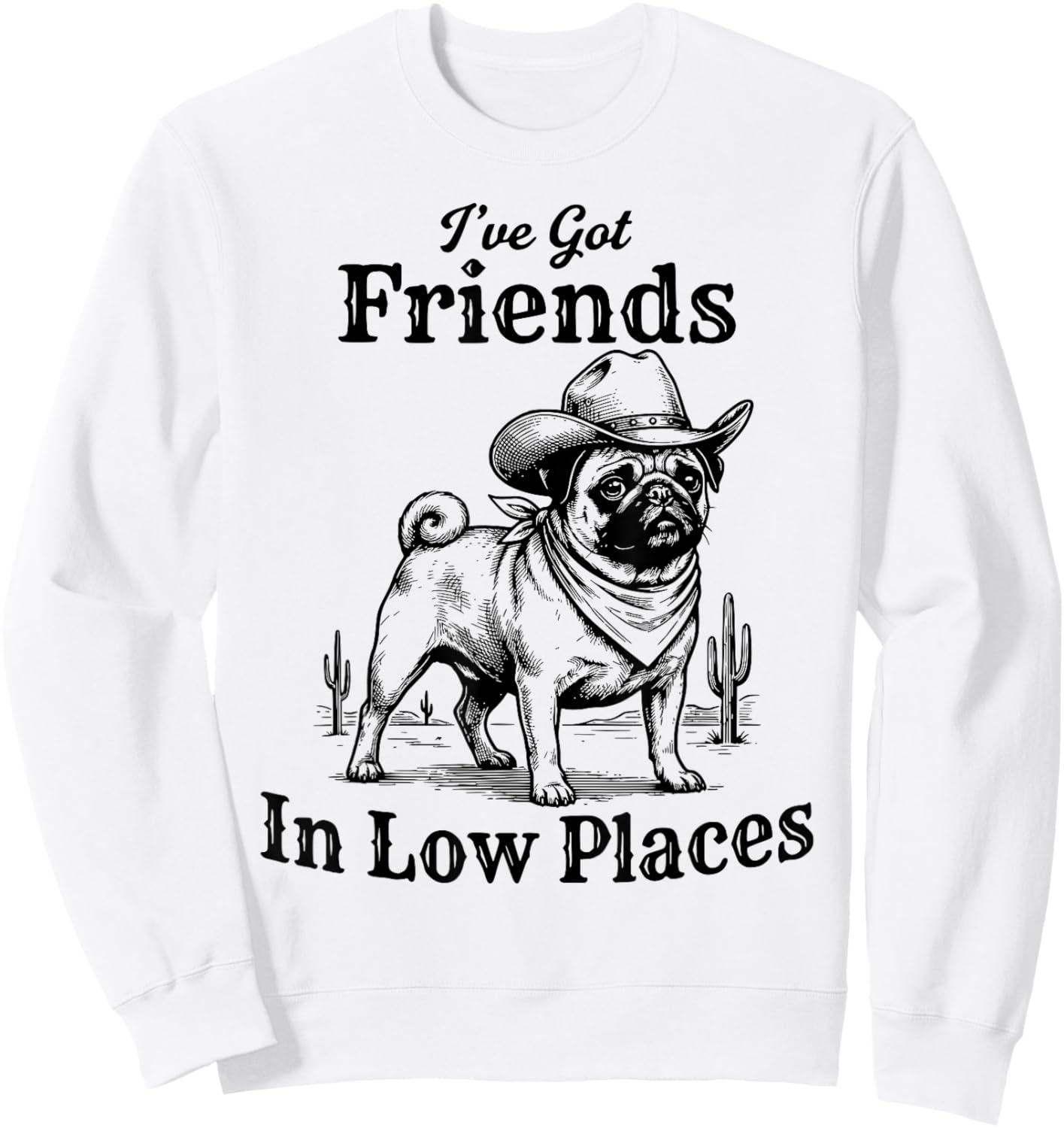 Funny Pug Cowboy Men Women I've Got Friends in Low Places Sweatshirt - Sweatshirt | White