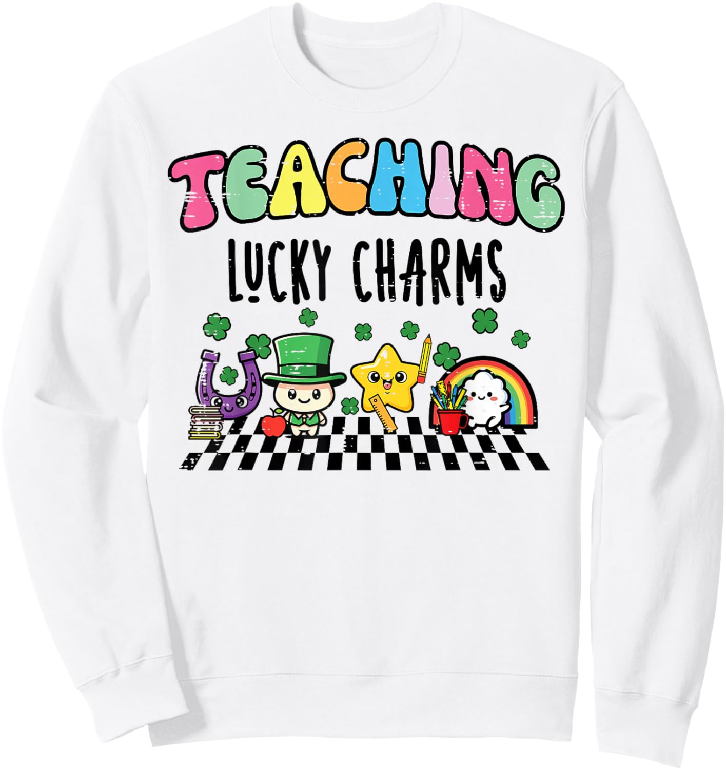 St Patricks Day Teaching Lucky Charms Saint Paddys Teacher Sweatshirt - Sweatshirt | White