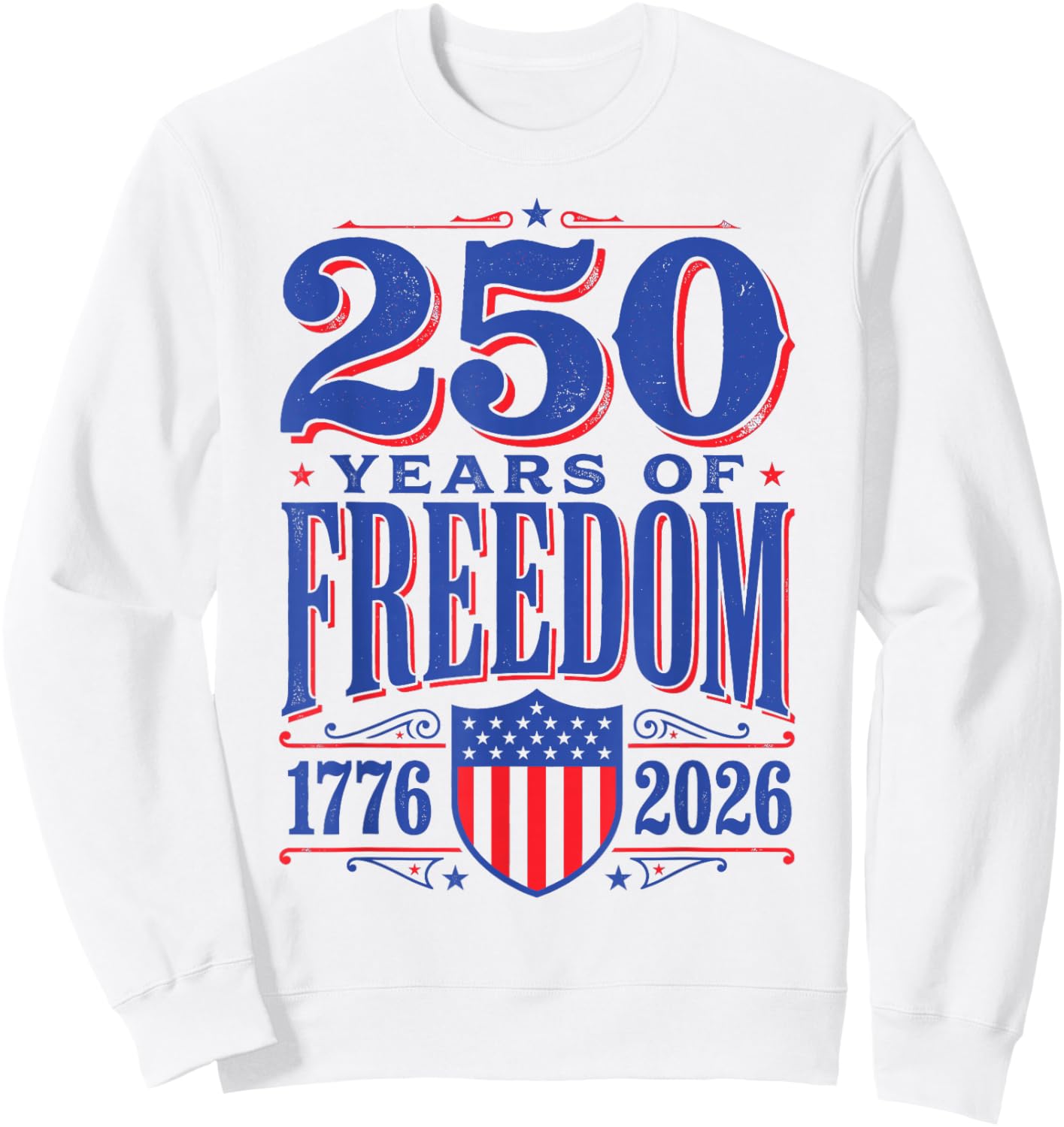 Flag Vintage 250 Years American 1776 2026 250th USA Birthday Sweatshirt - Sweatshirt | White