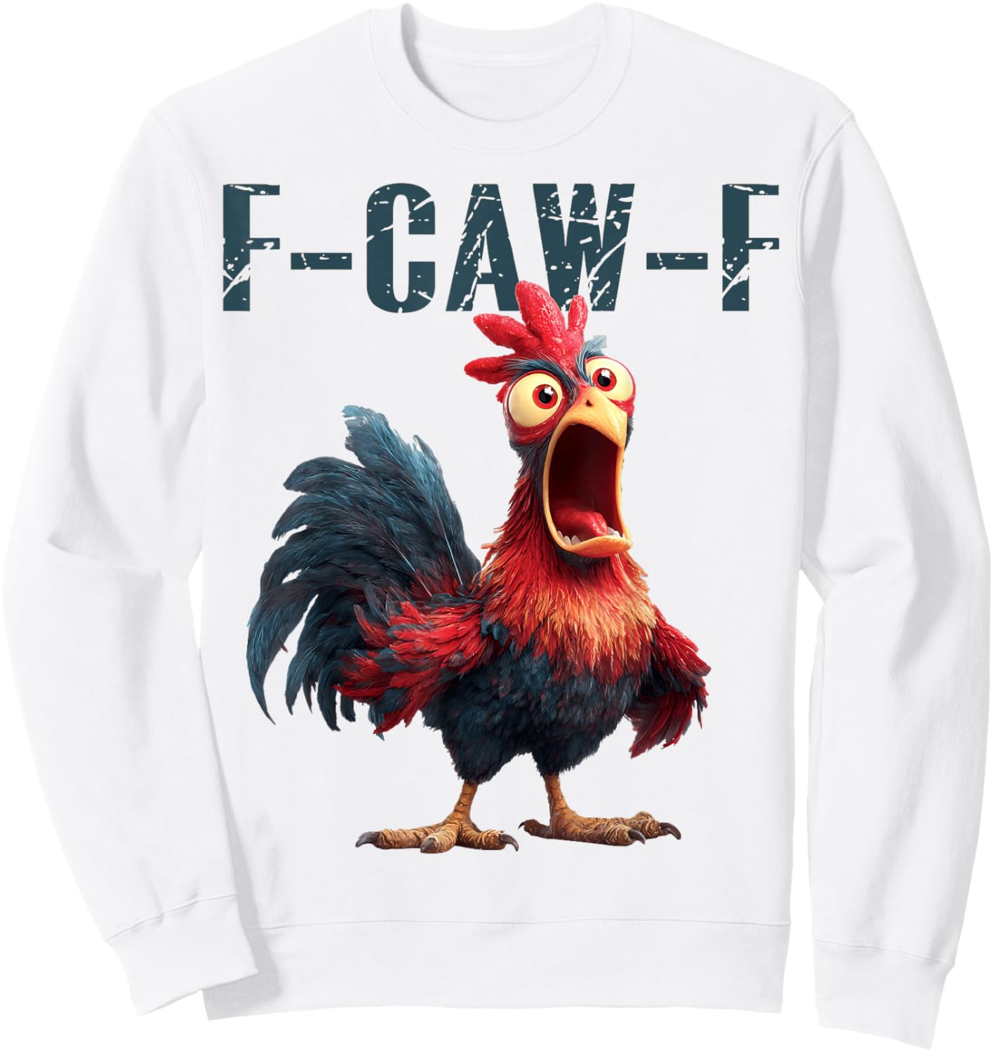 Funny F-Caw-F Chicken Rooster Meme Humor F CAW F Quote Sweatshirt - Sweatshirt | White