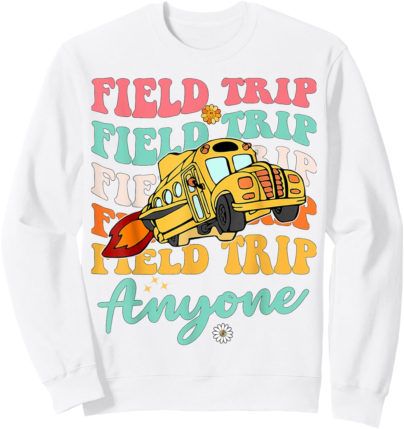 Field Trip Anyone School Trips Field Day Teachers Kids Sweatshirt - Sweatshirt | White