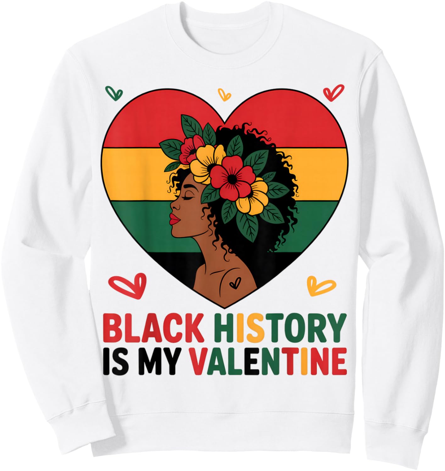 Black History is My Valentine Heart Afro Black History Month Sweatshirt - Sweatshirt | White