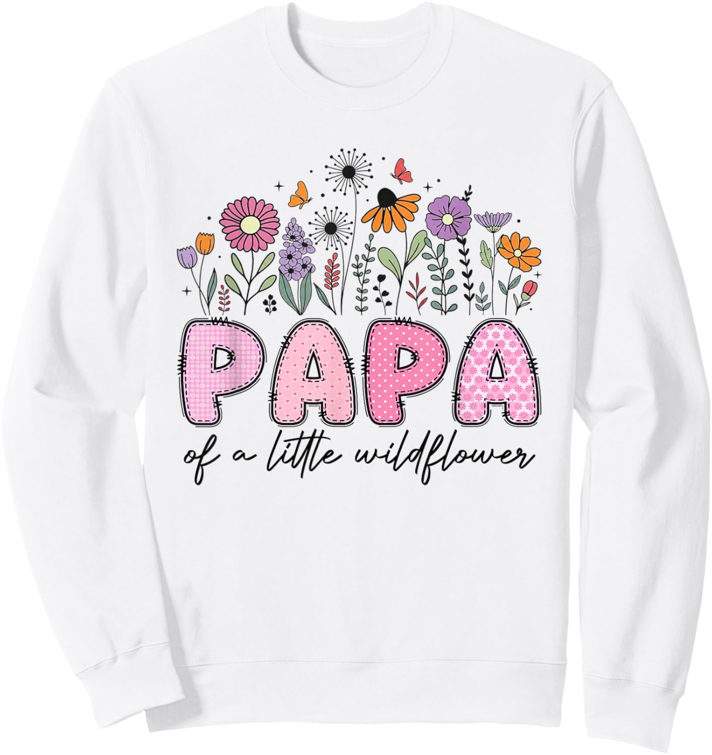Papa of The Little Wildflower Pink Floral Birthday Girl Sweatshirt - Sweatshirt | White