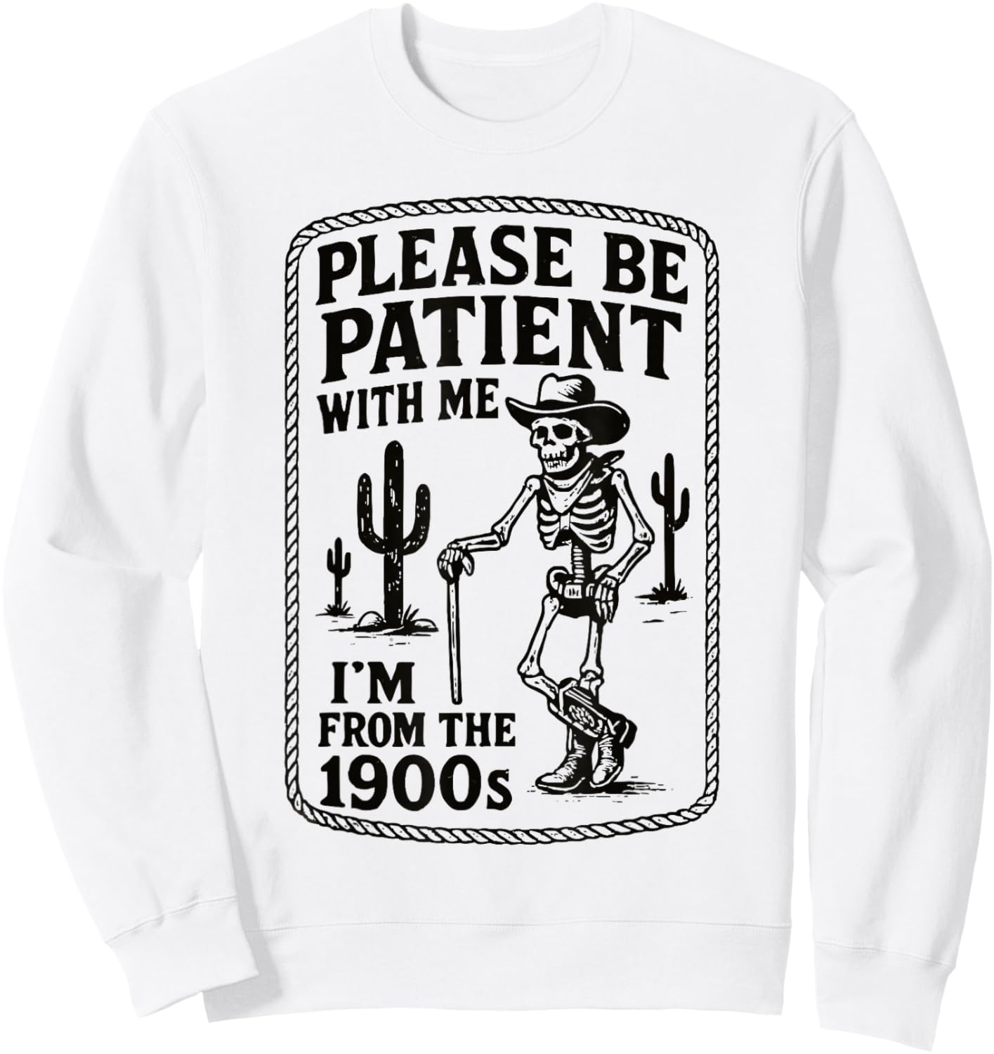 Please Be Patient with Me I’m from The 1900s Funny Skeleton Sweatshirt - Sweatshirt | White