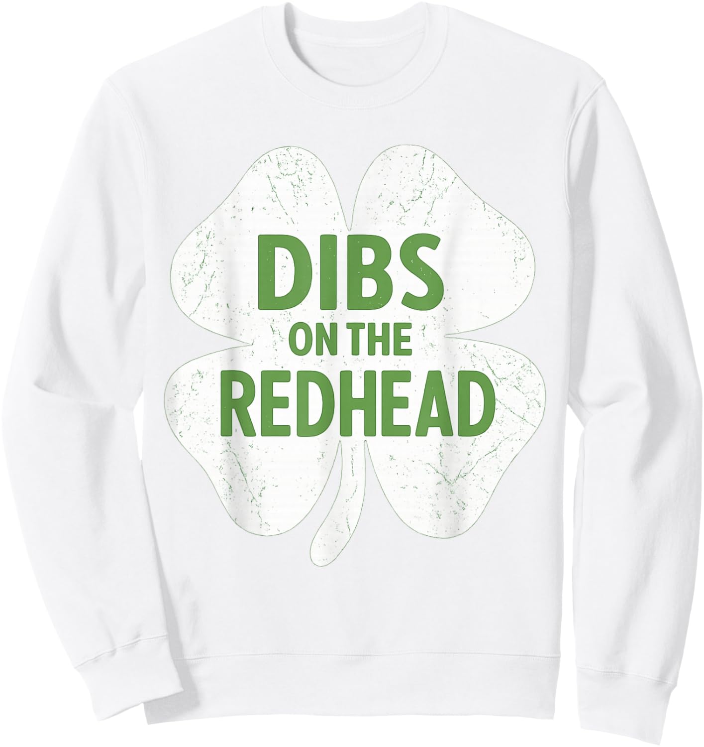 Dibs On The Redhead Funny Irish Shamrock St Patrick’s Day Sweatshirt - Sweatshirt | White