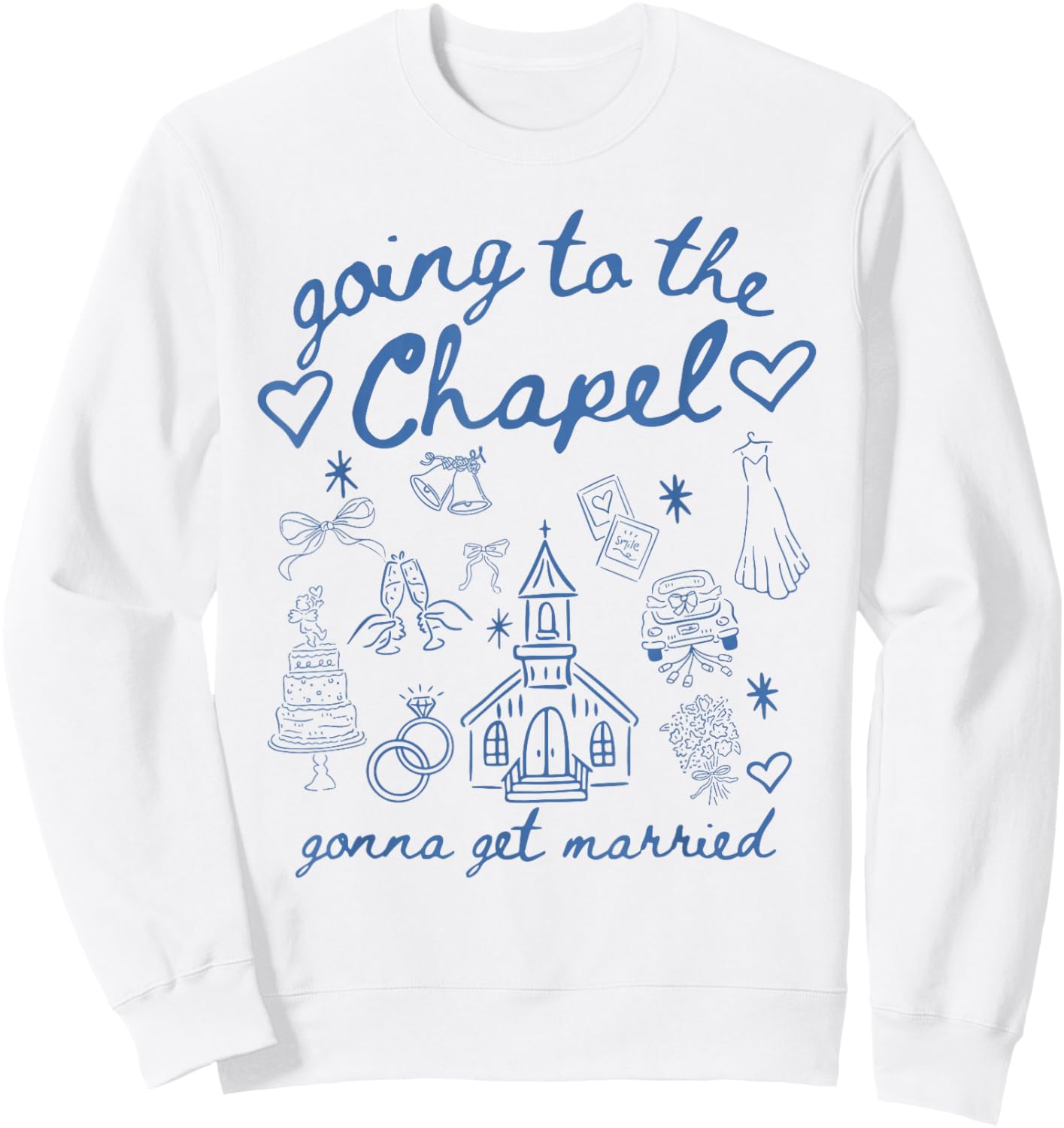 Going to Chapel Gonna Get Married Bachelorette Party Women Sweatshirt - Sweatshirt | White