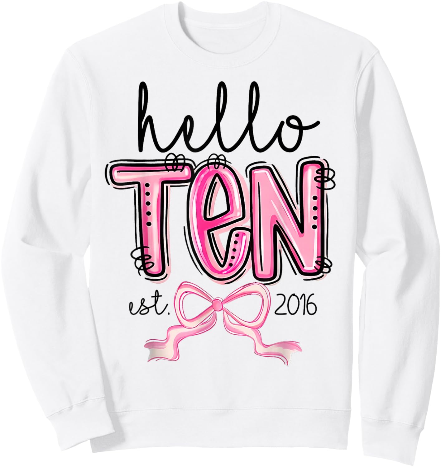 Hello Ten Est. 2016 10 Year Old Bday Girl 10th Birthday Bow Sweatshirt - Sweatshirt | White