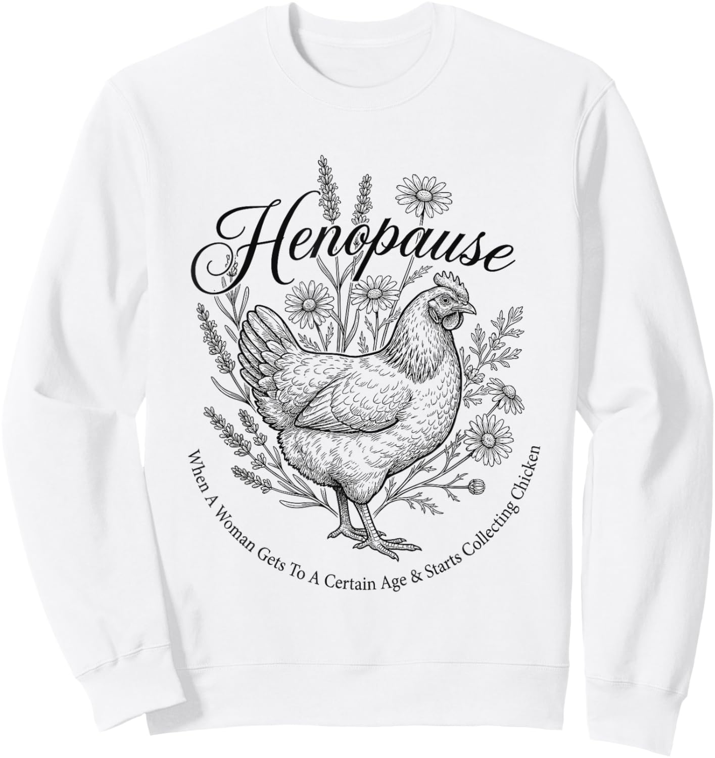 Menopause Funny Henopause Floral Chicken Sweatshirt - Sweatshirt | White