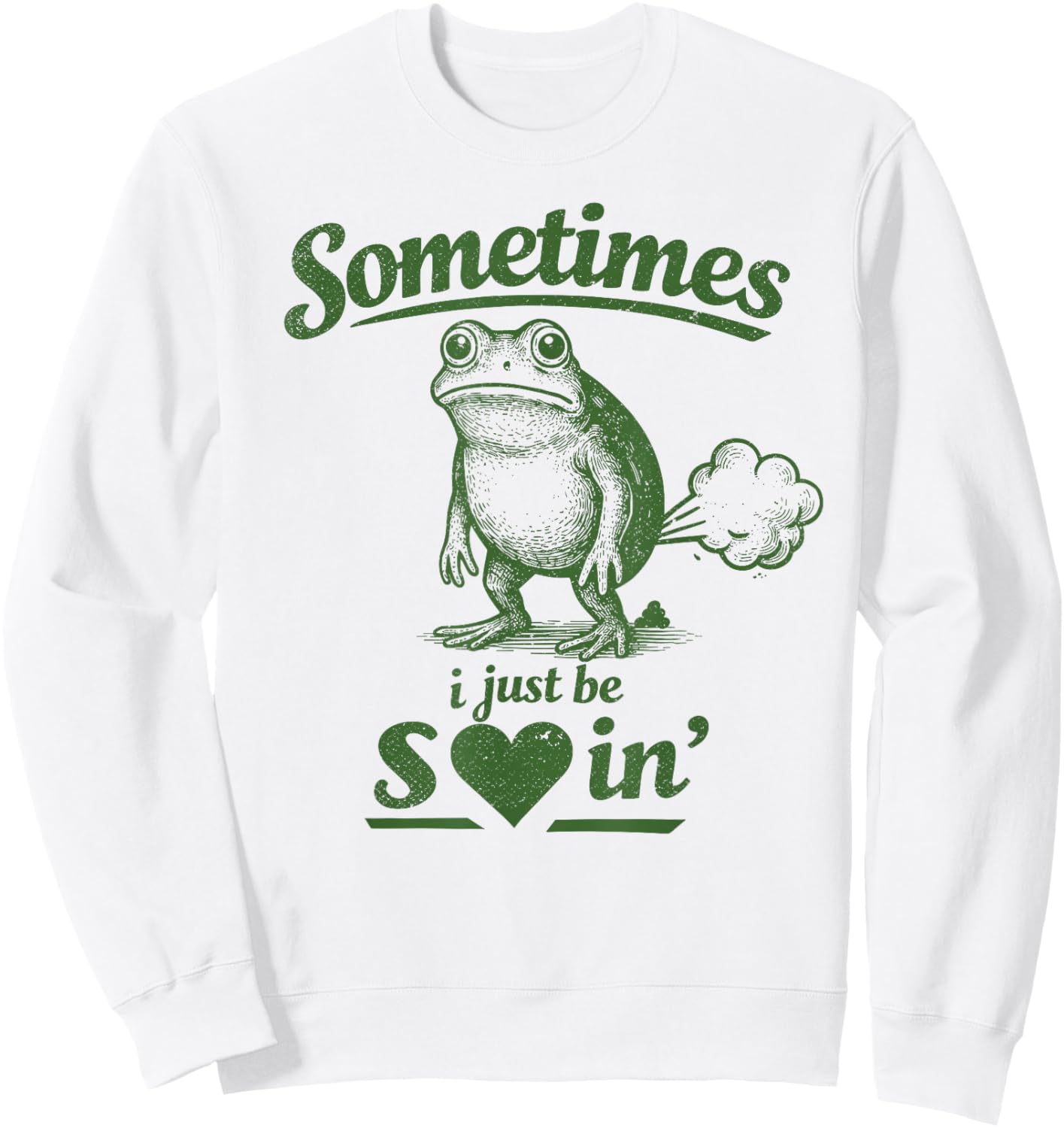 Sometimes I Just Be Sharting, Farting Poop Humor Frog Sweatshirt - Sweatshirt | White