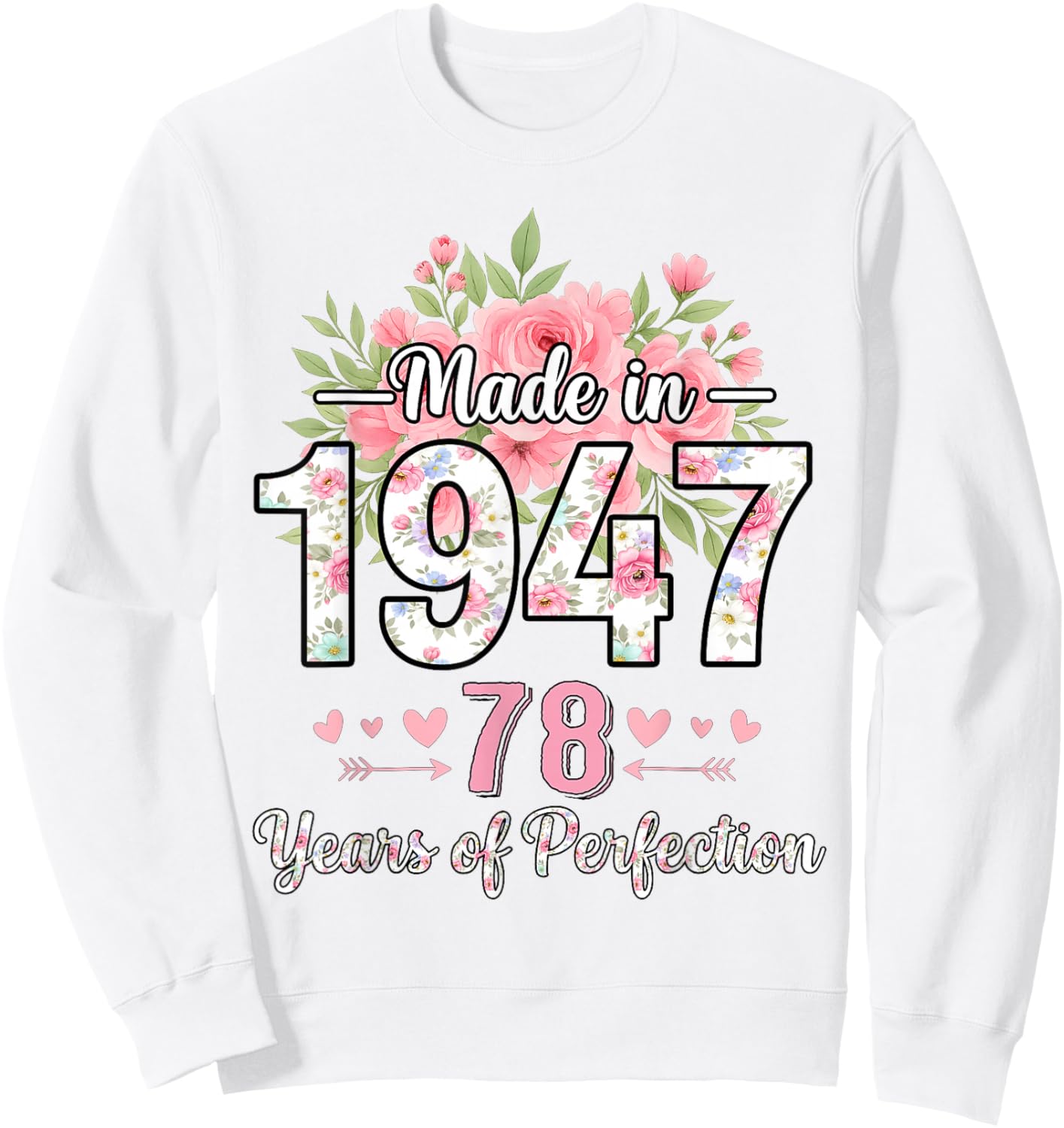 Made in 1947 Floral 78th Birthday Gifts Women 78 Years Old Sweatshirt - Sweatshirt | White
