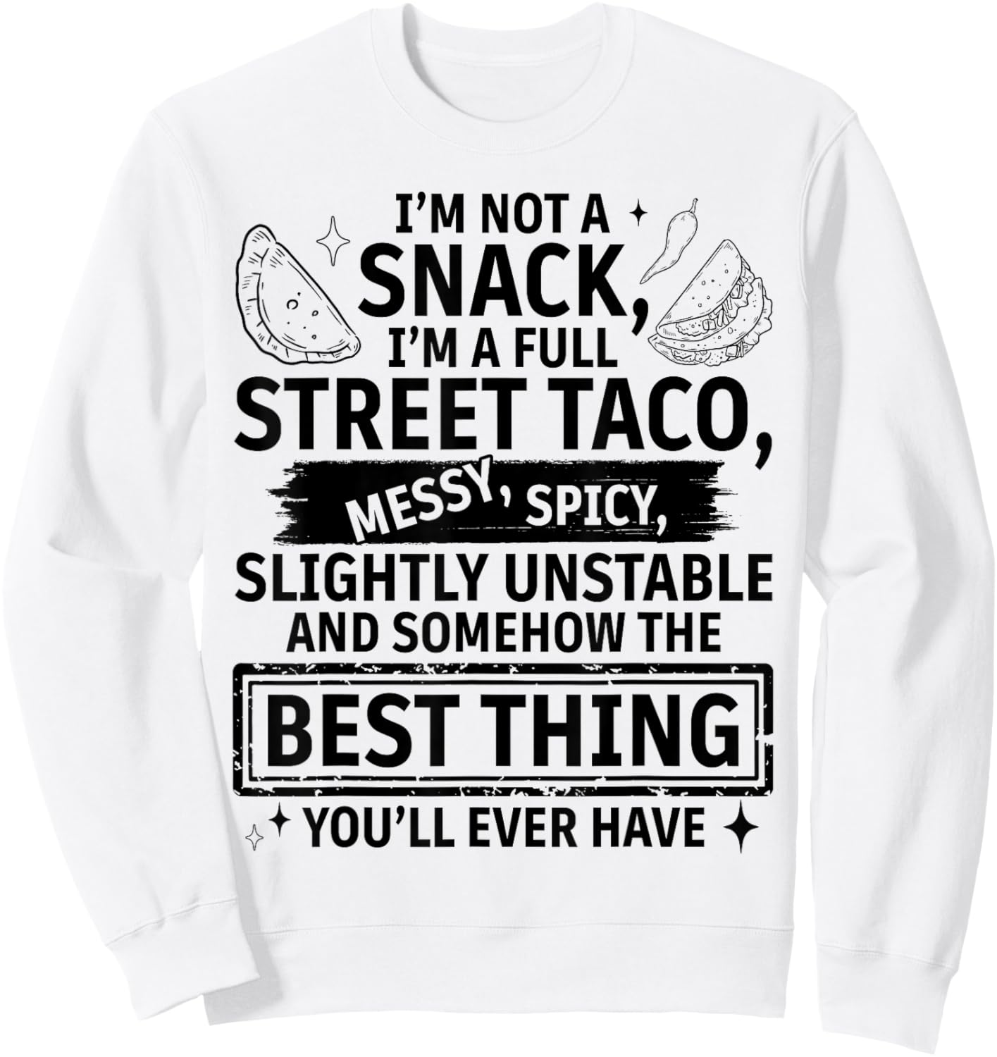 Im Not A Snack Full Street Taco Quote for Foodies Parties Sweatshirt - Sweatshirt | White