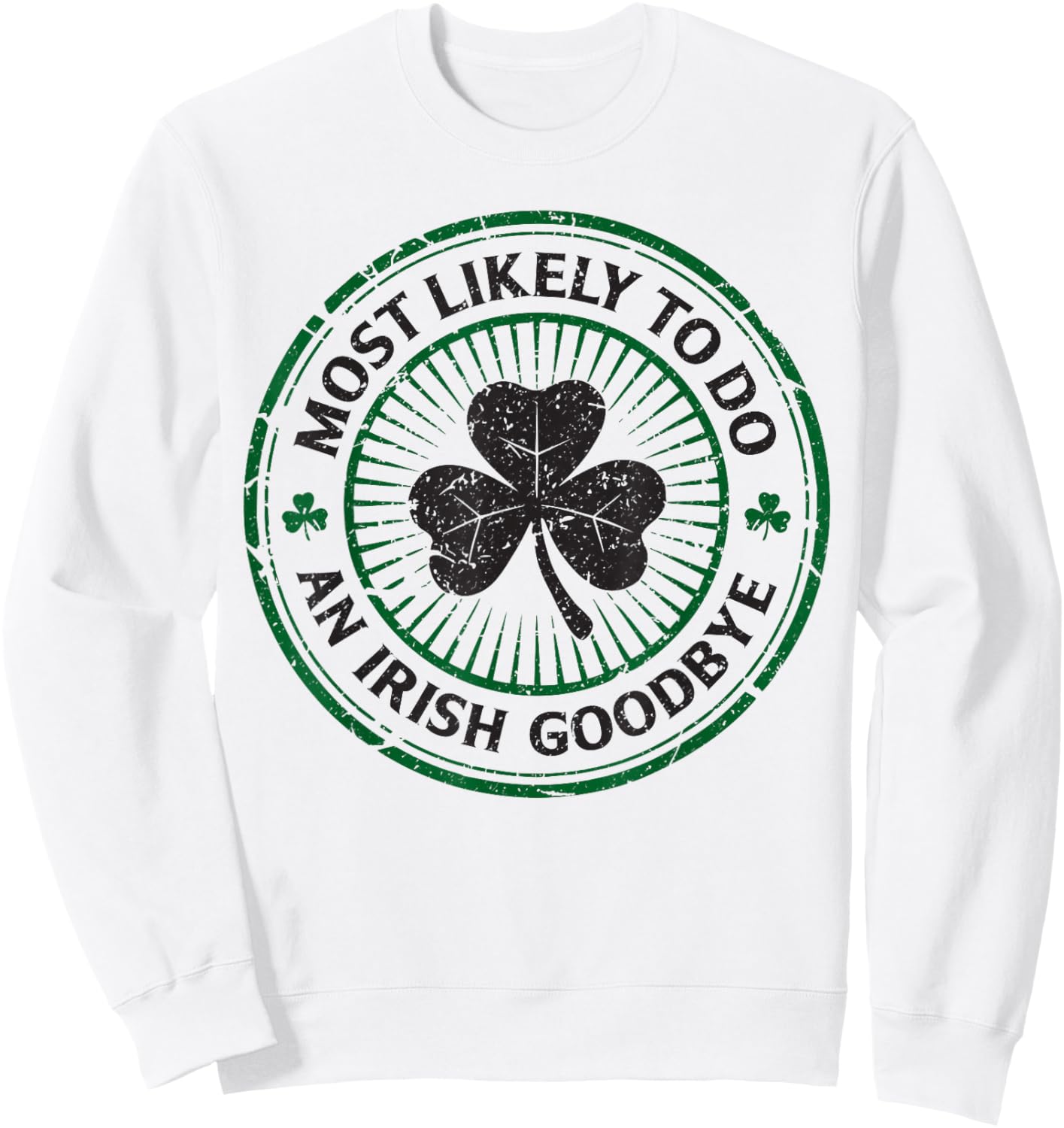 Most Likely to Do an Irish Goodbye Exit Funny St Patricks Sweatshirt - Sweatshirt | White