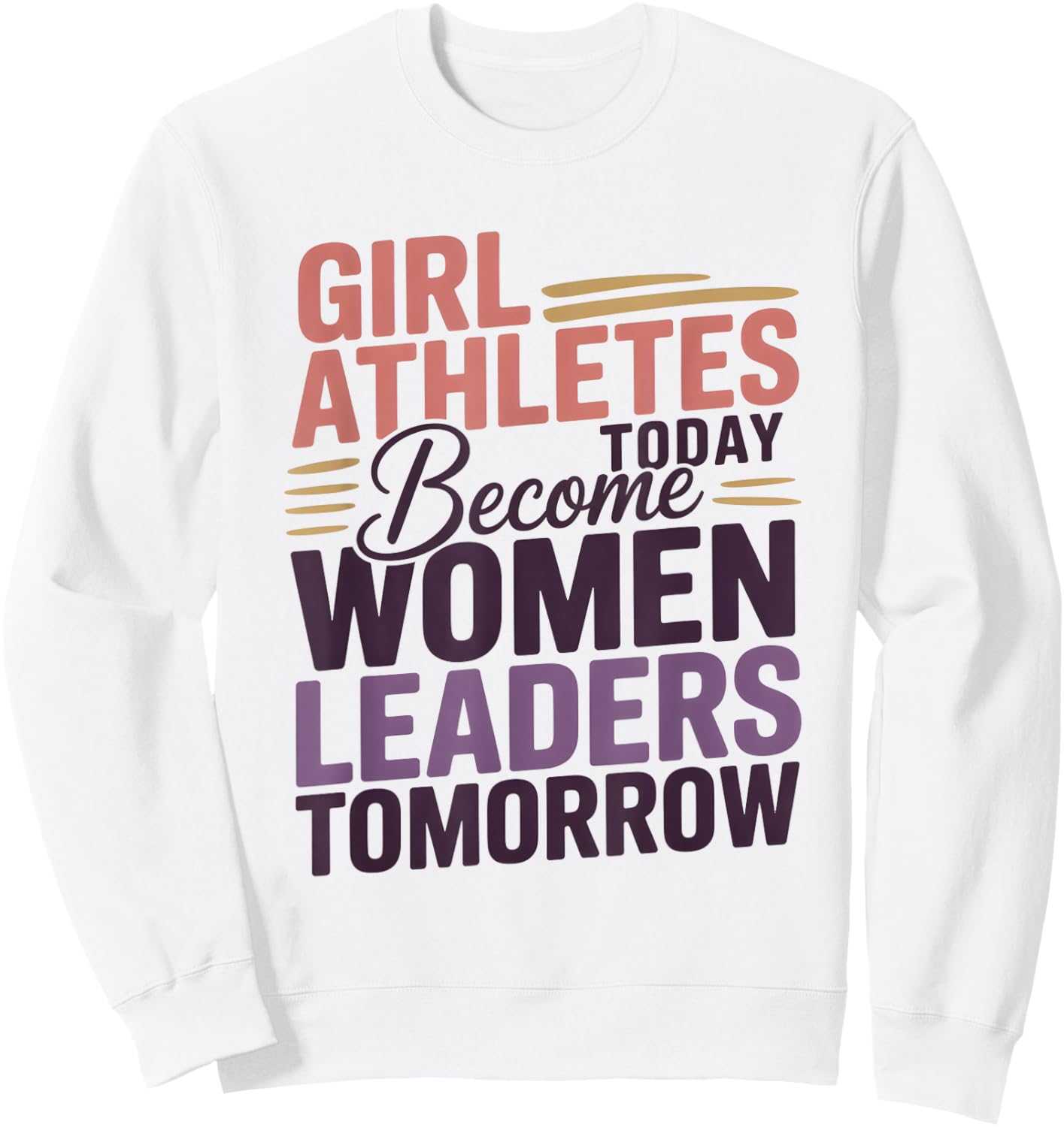 Girl Athletes Today Become Women Leaders Tomorrow Sweatshirt - Sweatshirt | White