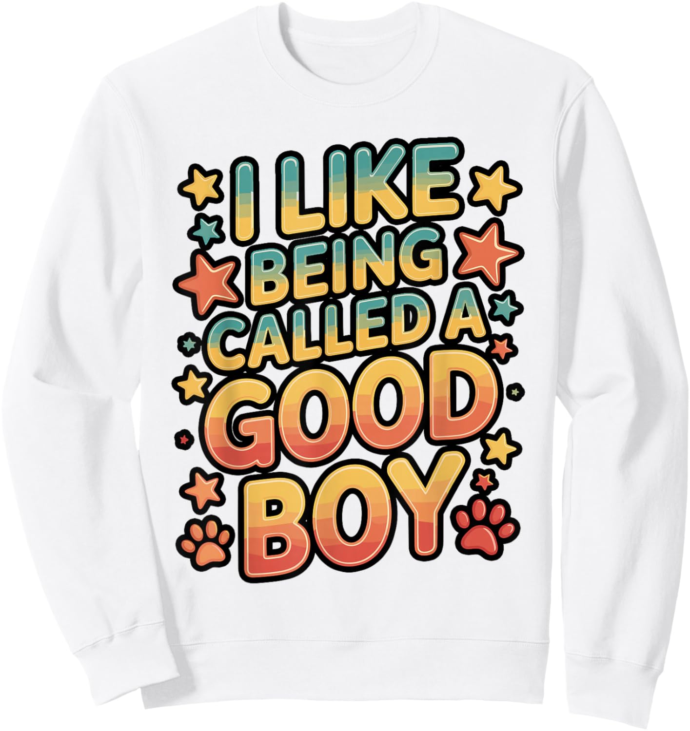 I Like Being Called a Good Boy Sweatshirt - Sweatshirt | White