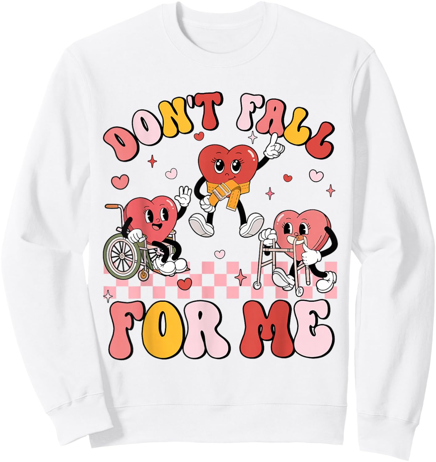 Don't Fall for Me Physical Therapy Valentine's Day Therapist Sweatshirt - Sweatshirt | White