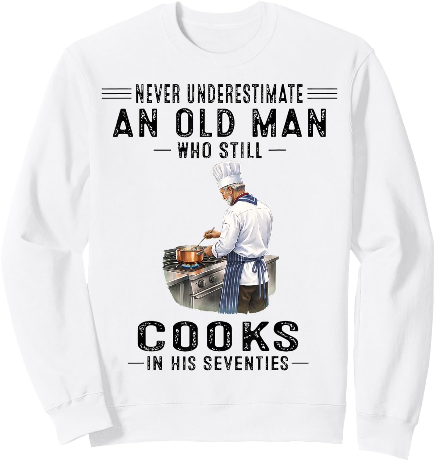 Never Underestimate an Old Man Who Still Cooks Seventies Sweatshirt - Sweatshirt | White