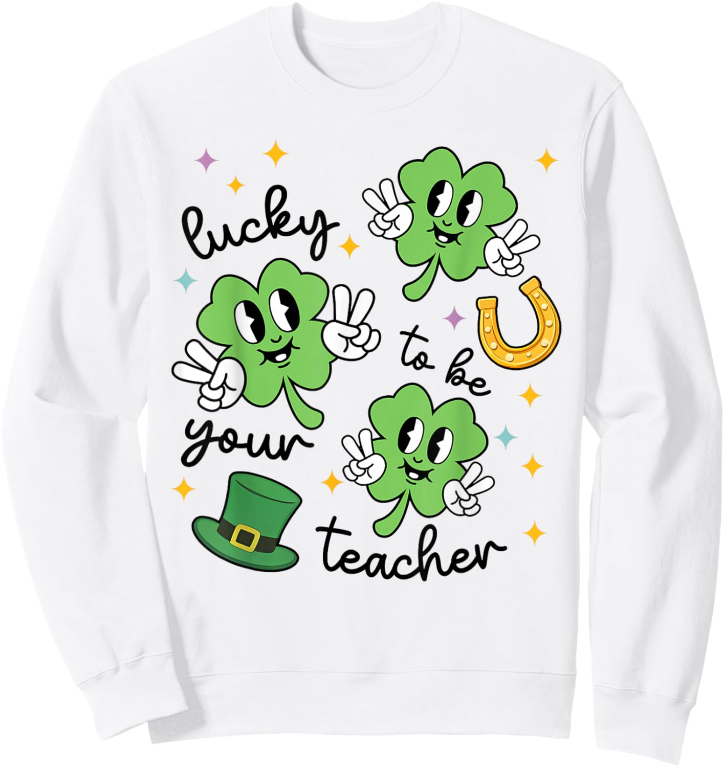 Lucky to Be Your Teacher St Patrick's Day Shamrock Men Women Sweatshirt - Sweatshirt | White