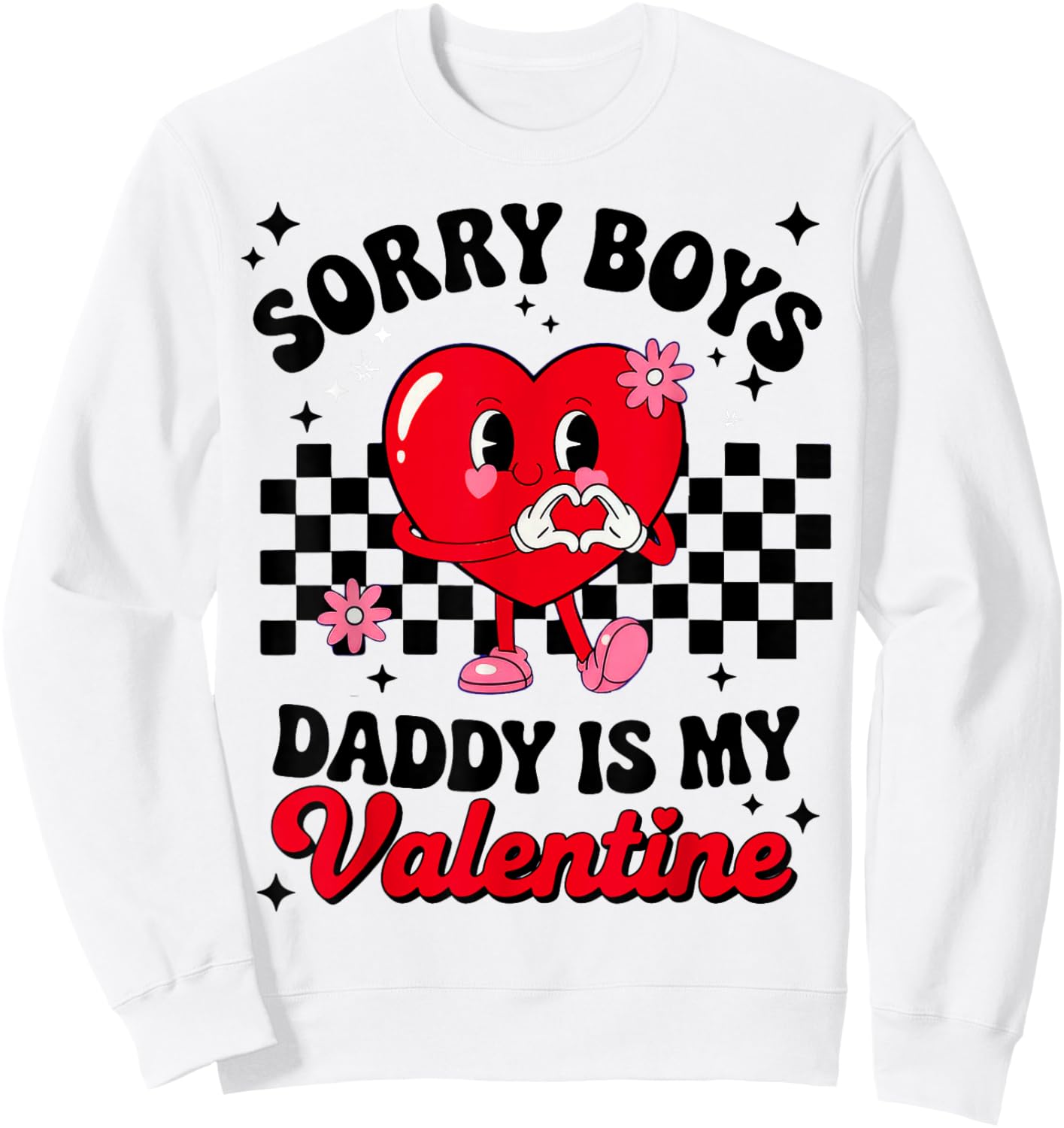 Sorry Boys Daddy is My Valentine Sweatshirt - Sweatshirt | White