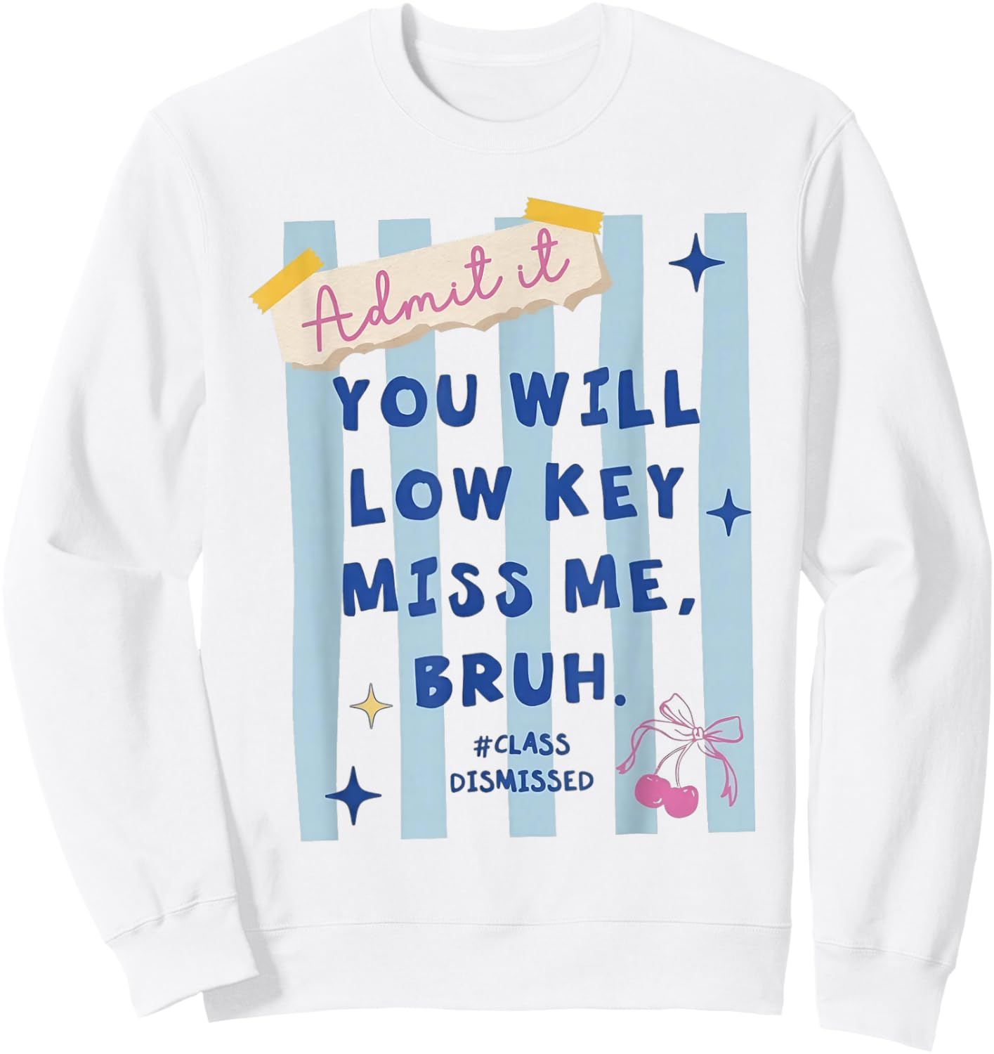 Admit It You Will Low Key Miss Me Bruh Class Dismissed Sweatshirt - Sweatshirt | White