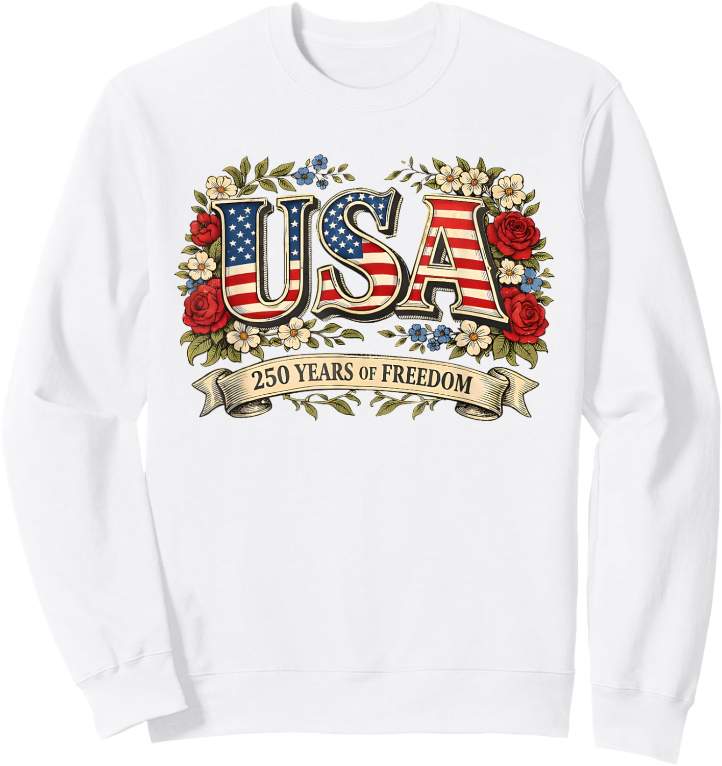 USA 250 Years of Freedom Floral Rose Patriotic Vintage Sweatshirt - Sweatshirt | White
