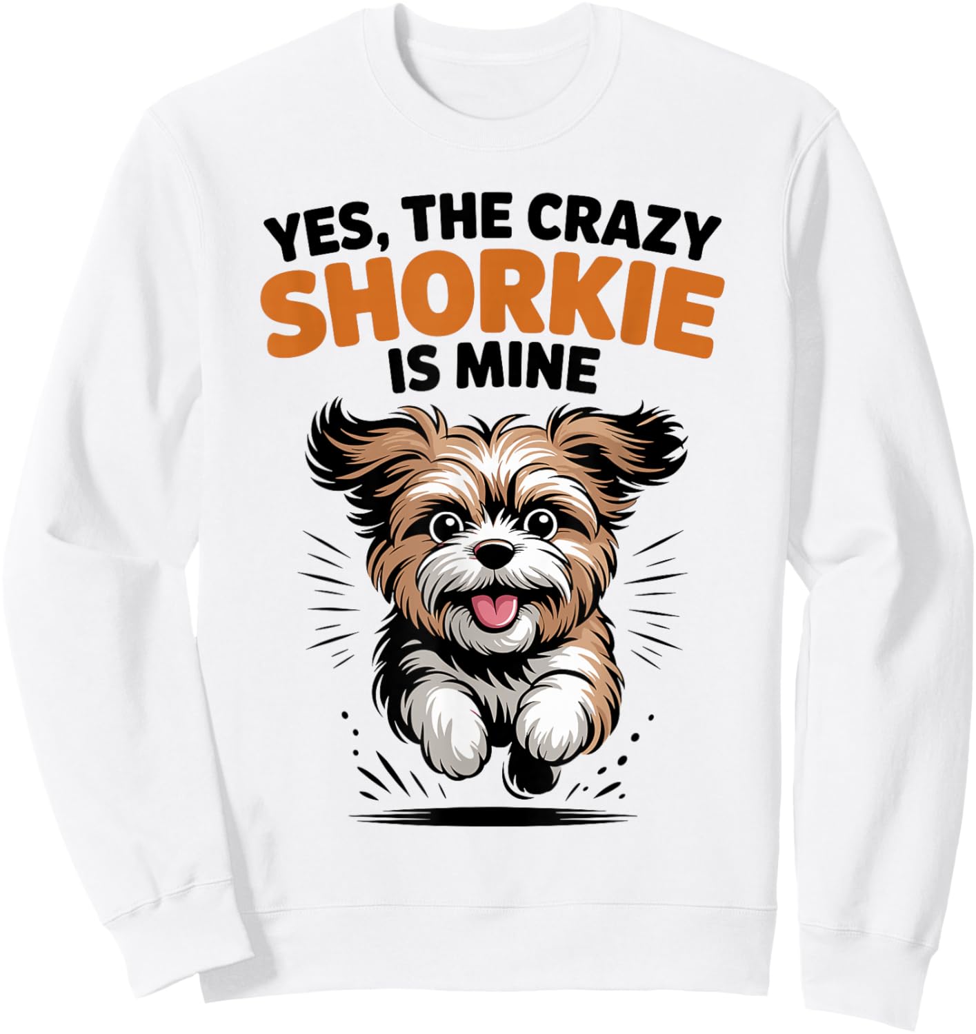 Yes, The Crazy Shorkie is Mine Cartoon Cross Mix Breed Dog Sweatshirt - Sweatshirt | White