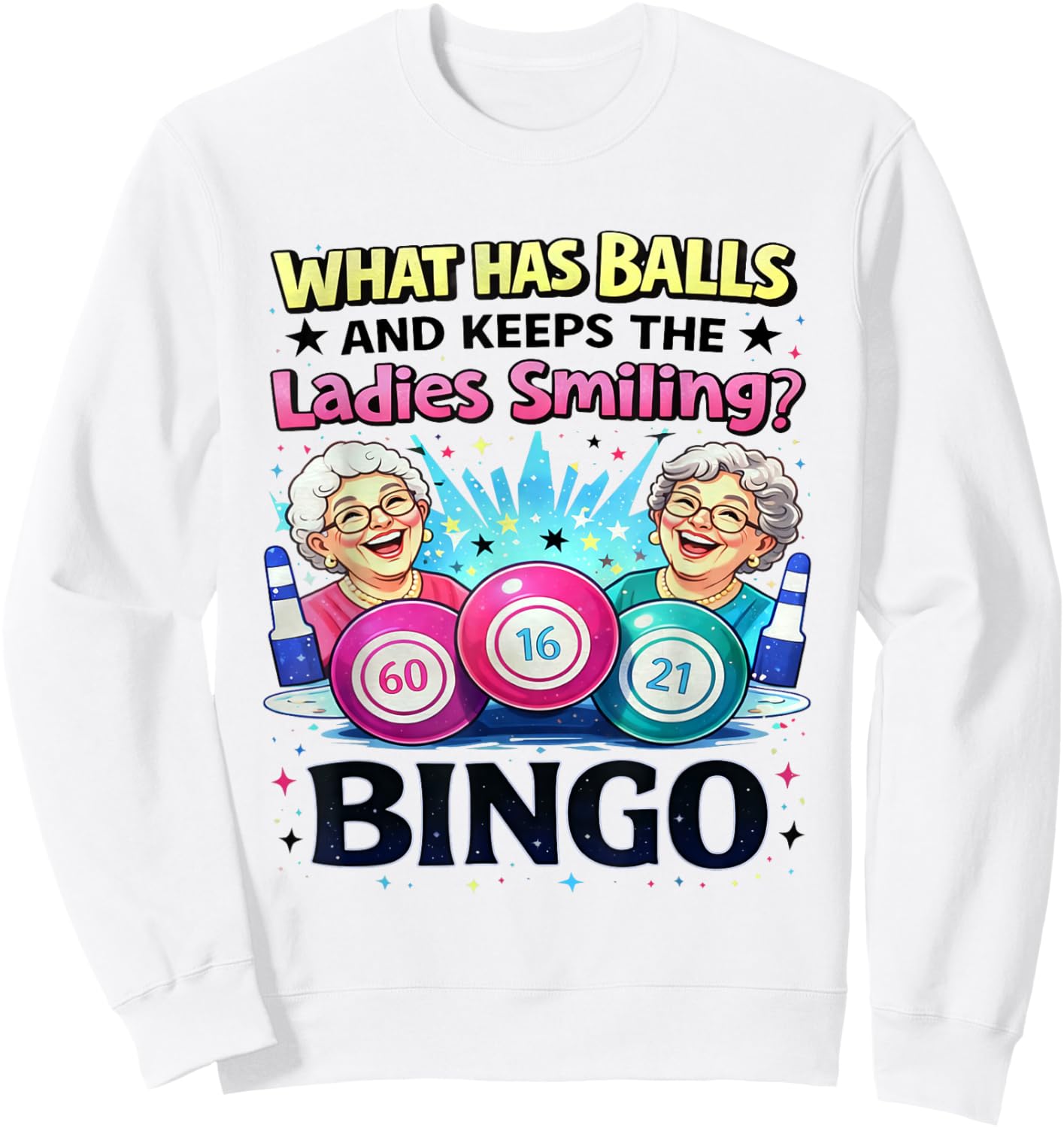 What Has Balls and Keeps The Ladies Smiling Bingo Lovers Sweatshirt - Sweatshirt | White