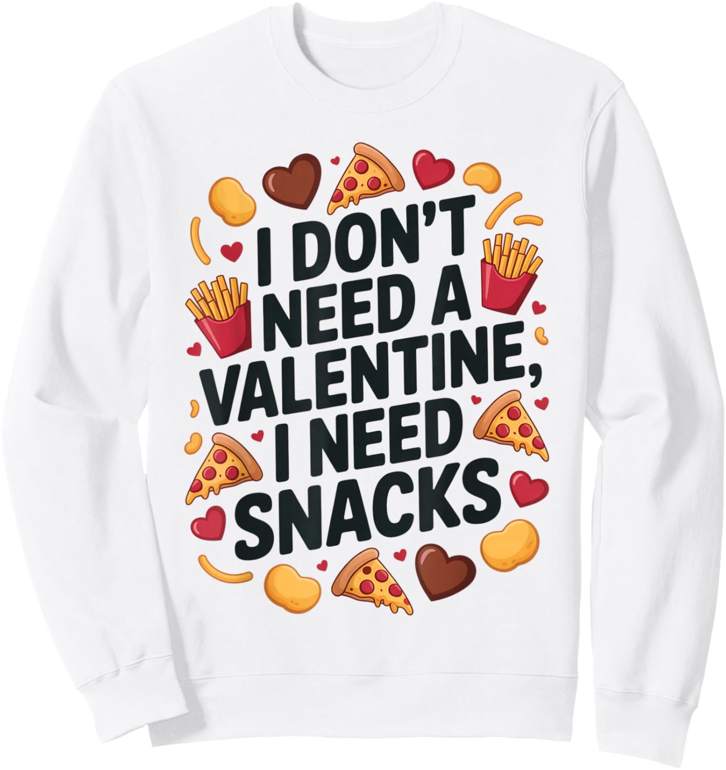 I Don't Need A Valentine I Need Snacks Funny Anti Valentine Sweatshirt - Sweatshirt | White