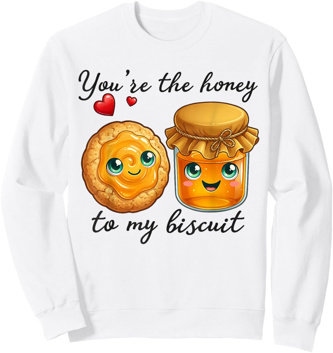 Funny Valentine's You're The Honey to My Biscuit Cute Sweatshirt - Sweatshirt | White