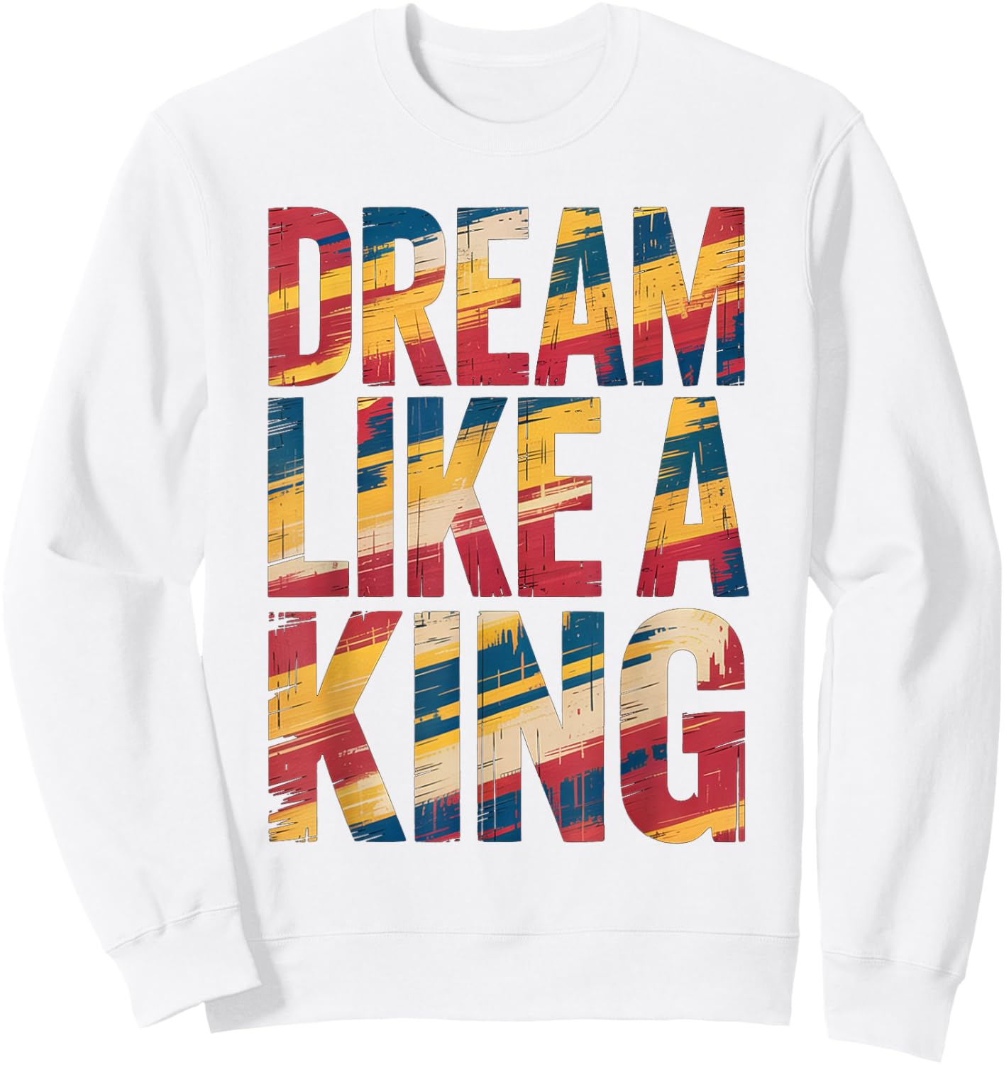 Dream Like A King MLK Inspirational Quote Sweatshirt - Sweatshirt | White