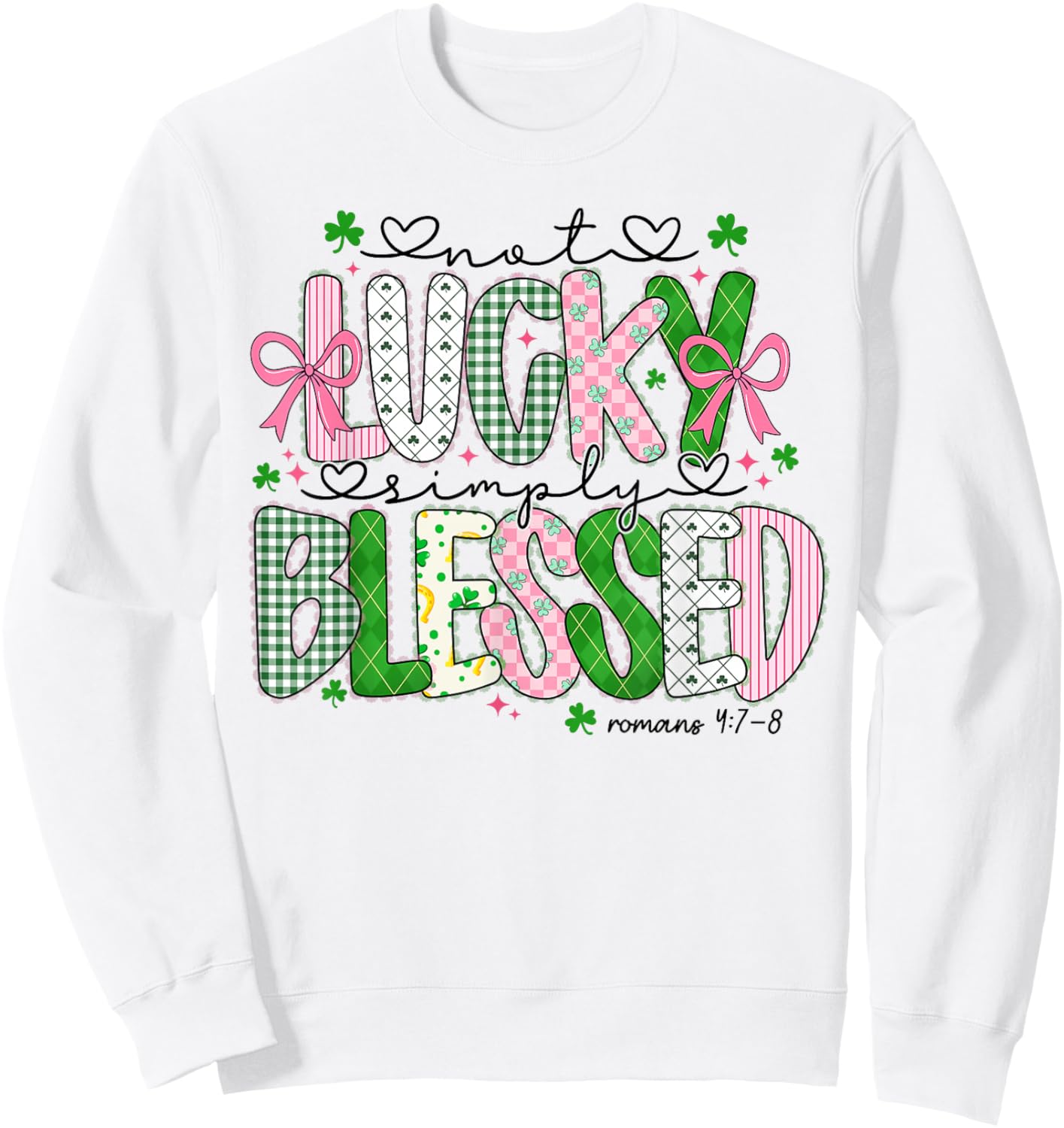 Not Lucky Simply Blessed Christian Shamrocks St Patricks Day Sweatshirt - Sweatshirt | White