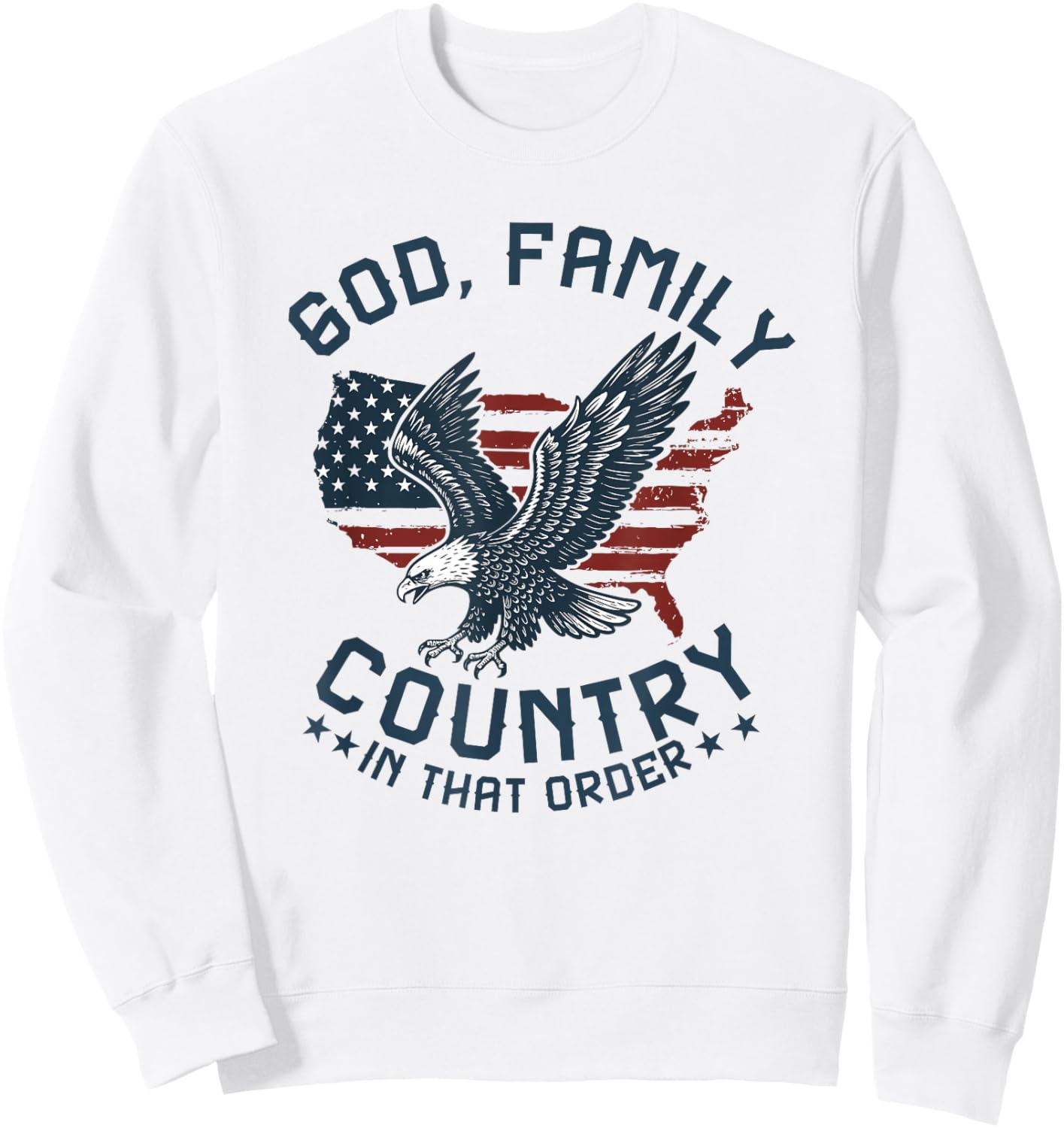 god Family Country in That Order American Flag Patriot USA Sweatshirt - Sweatshirt | White