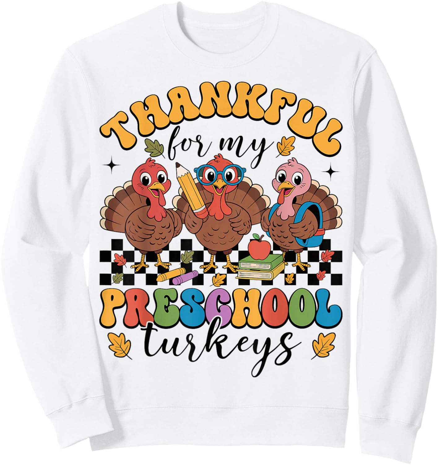 Thankful for My Preschool Turkeys Thanksgiving Teacher Fall Sweatshirt - Sweatshirt | White