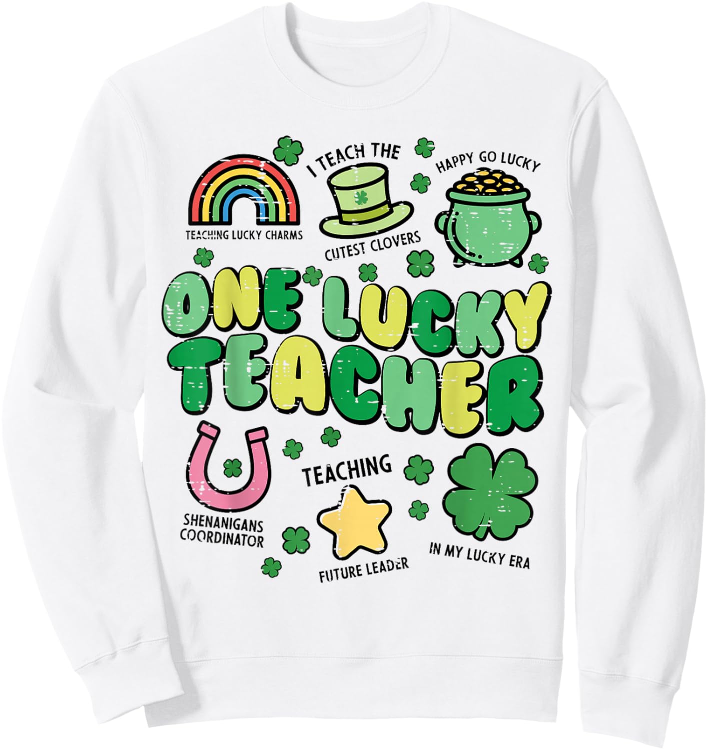St Patricks Day One Lucky Teacher Saint Paddys Men Women Sweatshirt - Sweatshirt | White