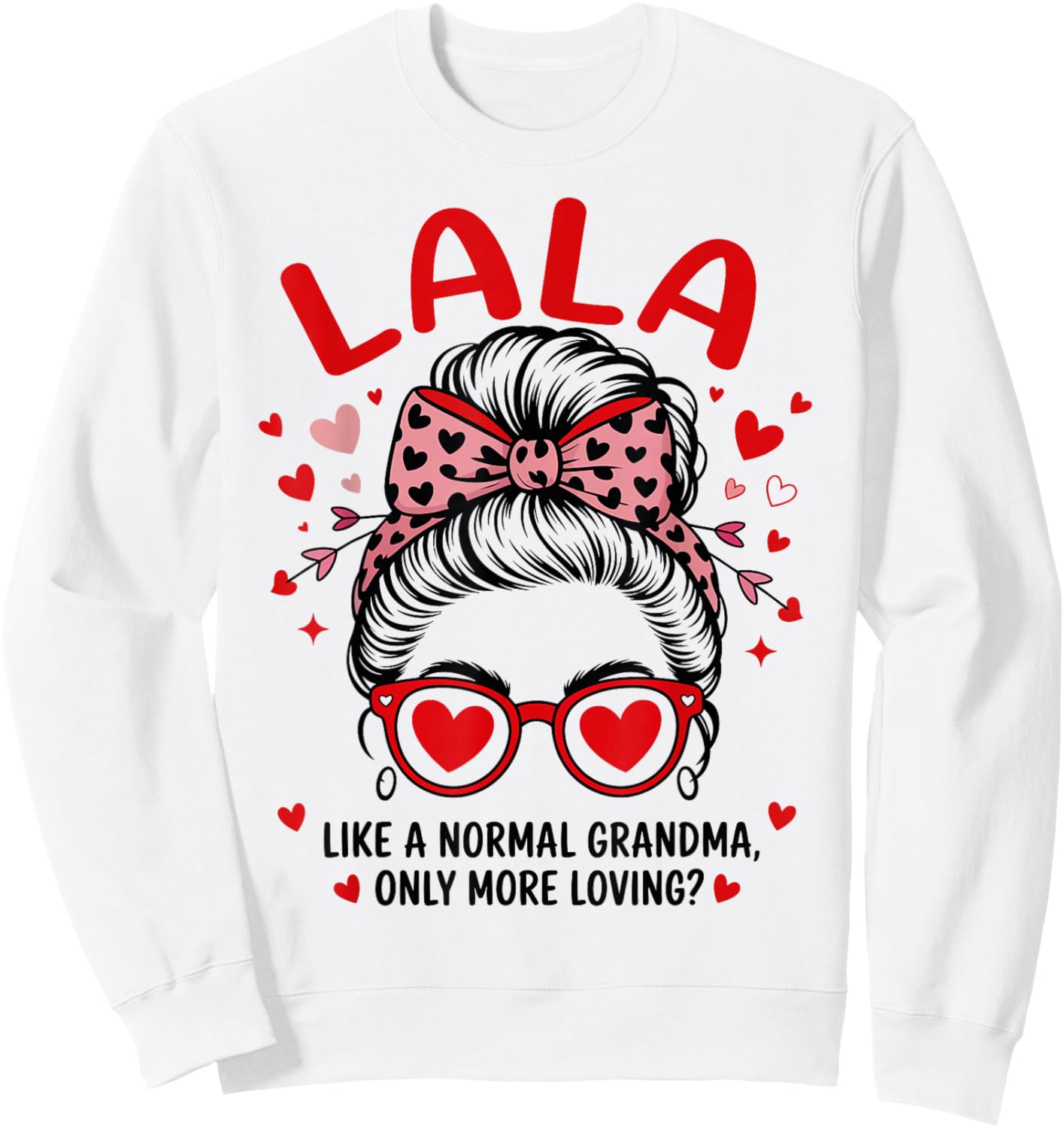 LALA Valentine Quote for Loving Grandma with Cute Bow Sweatshirt - Sweatshirt | White