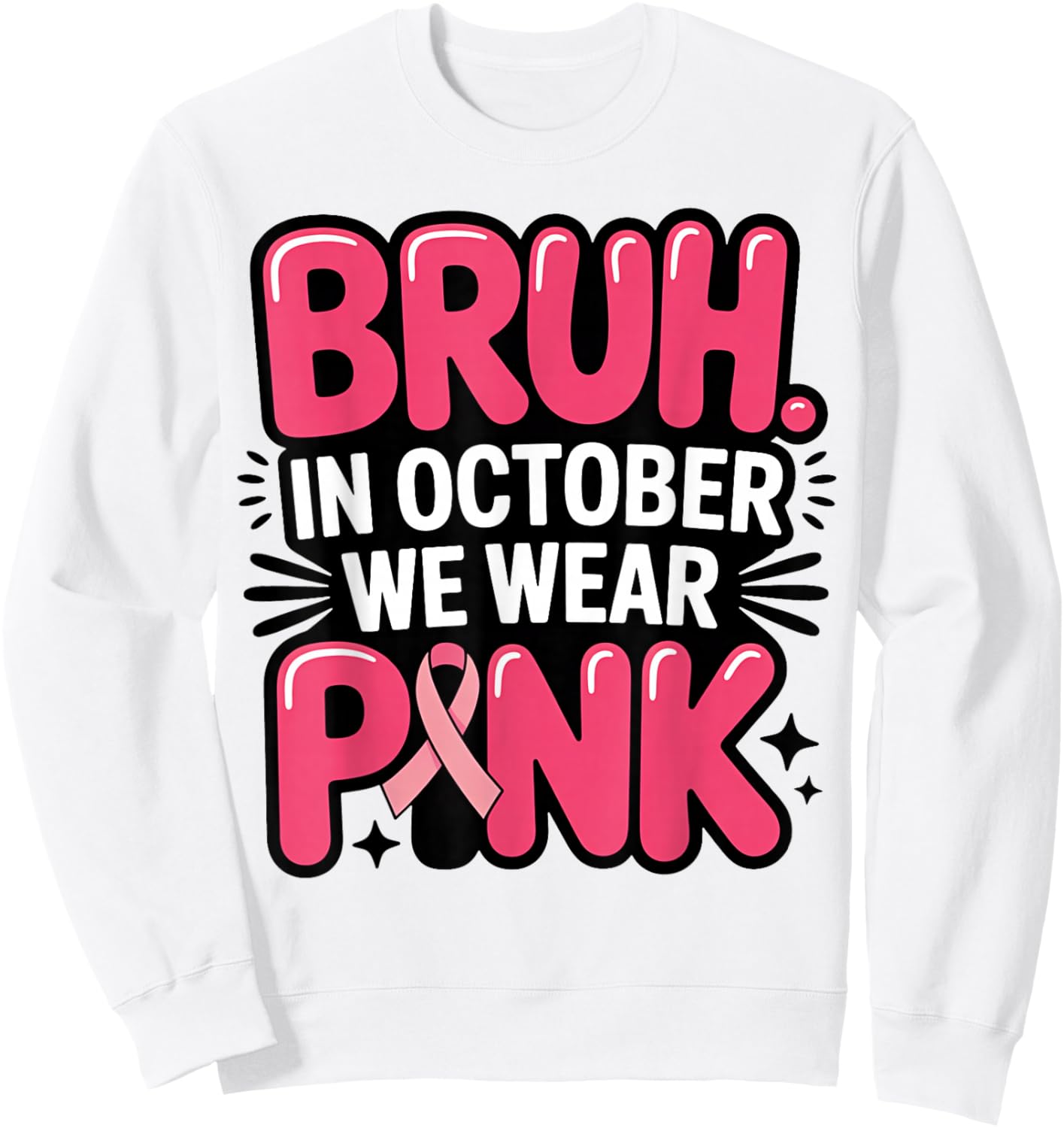 Bruh in October We Wear Pink Awareness Men Women Boys Kids Sweatshirt - Sweatshirt | White
