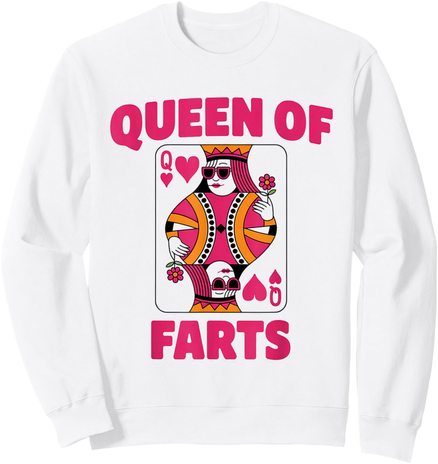 Queen of Farts Funny Playing Card Adults Humor Girls Sweatshirt - Sweatshirt | White