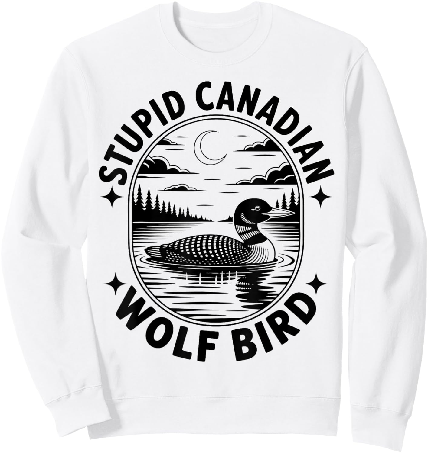 Stupid Canadian Wolf Bird Funny Loon Bird Hockey Wildlife Sweatshirt - Sweatshirt | White