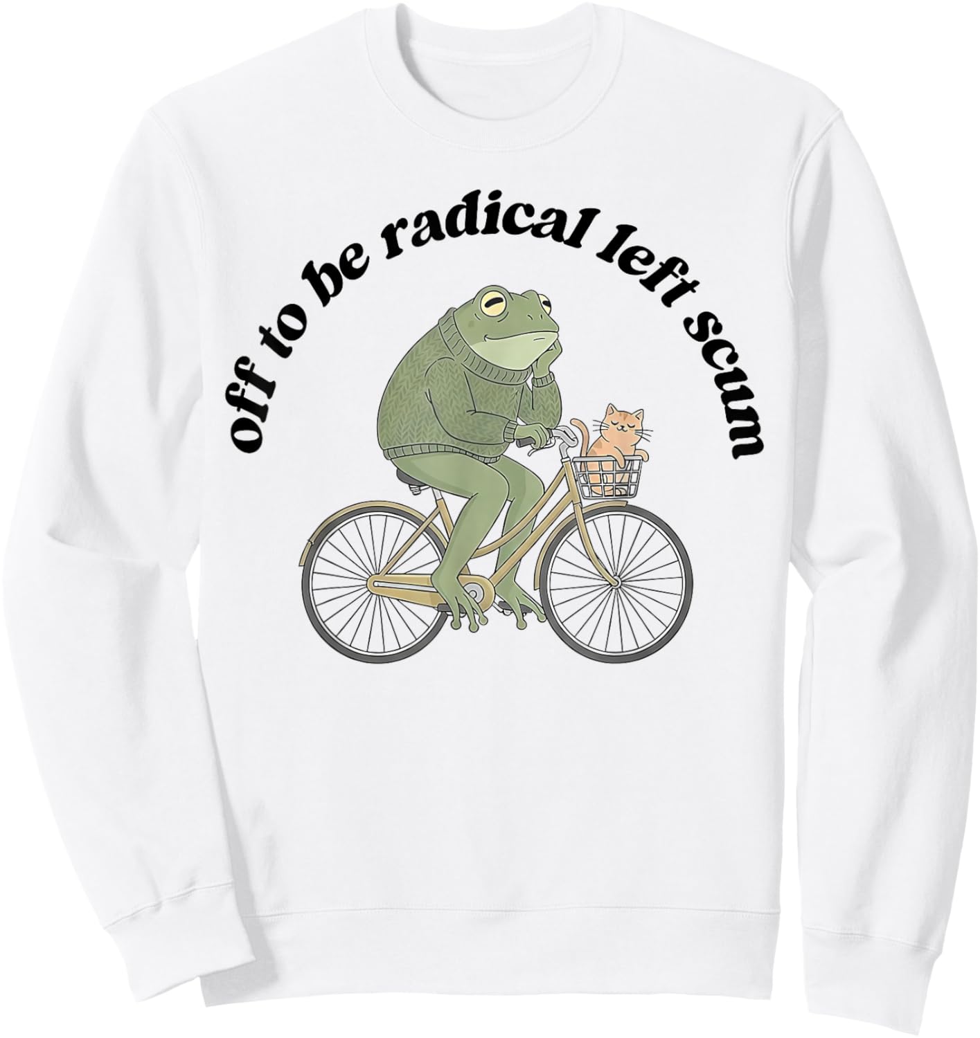 Frog Off to Be Radical Left Scum Sweatshirt - Sweatshirt | White