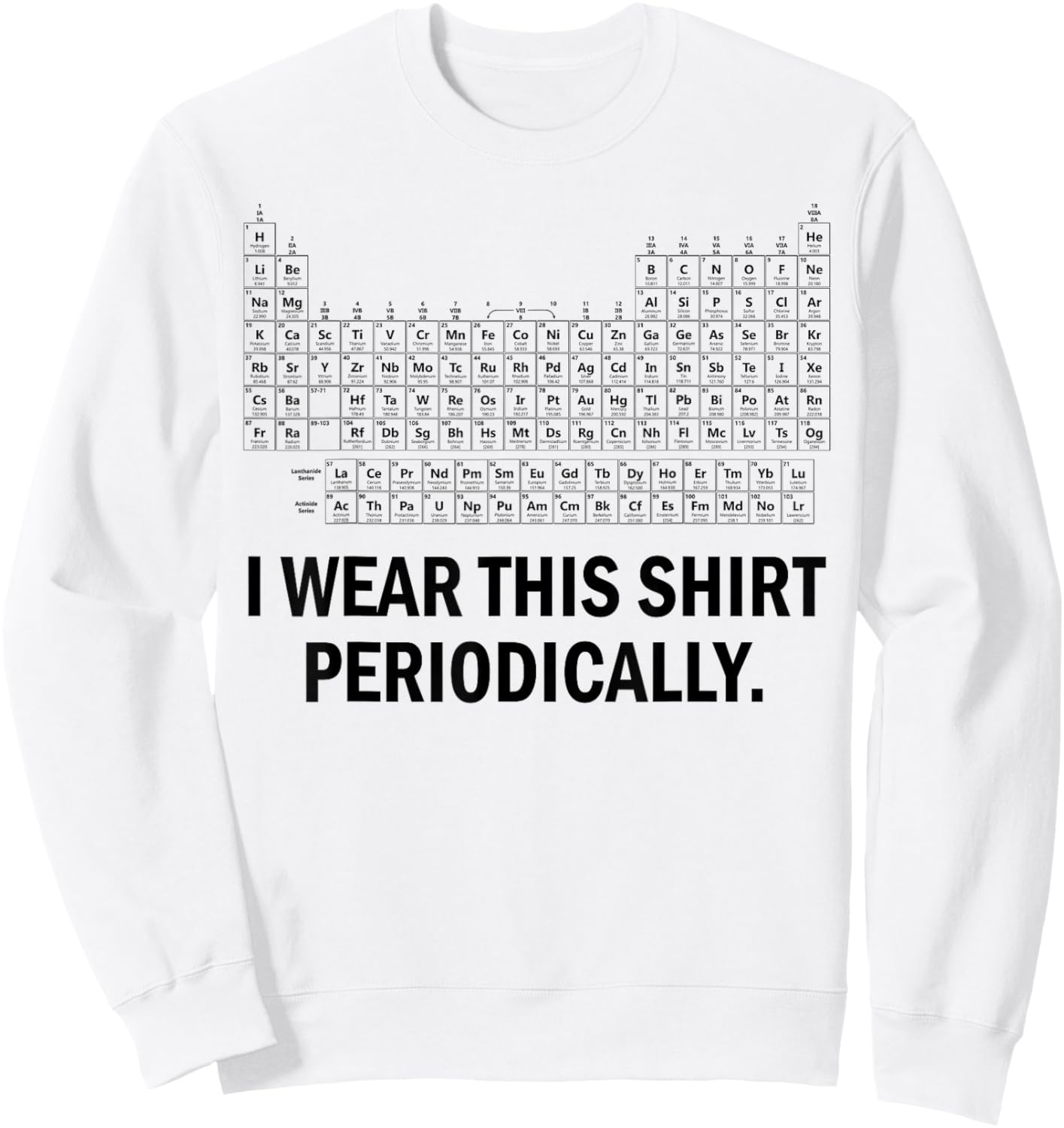I Wear This Shirt Periodically Sweatshirt - Sweatshirt | White