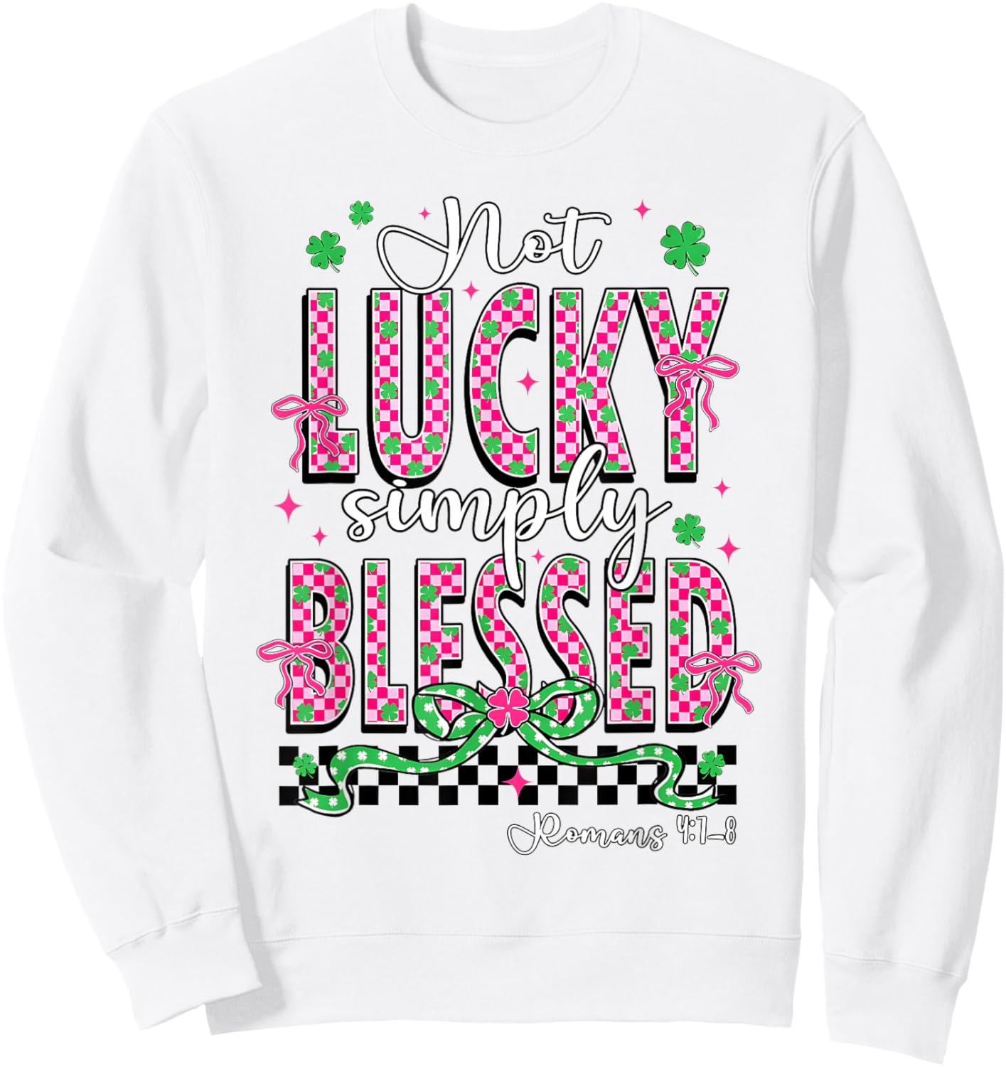 Not Lucky Simply Blessed Christian Shamrocks St Patricks Day Sweatshirt - Sweatshirt | White