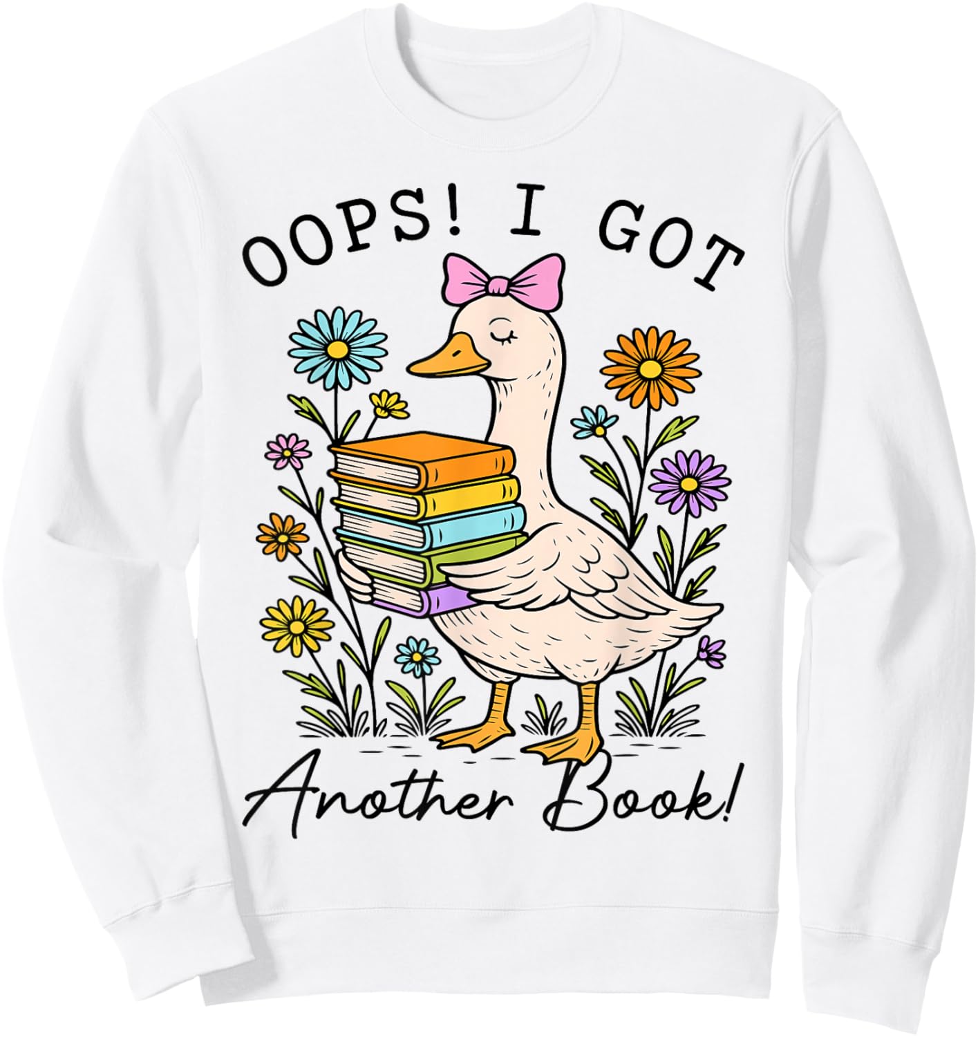 Oops I Got Another Book Goose, Funny Goose Reader Sweatshirt - Sweatshirt | White