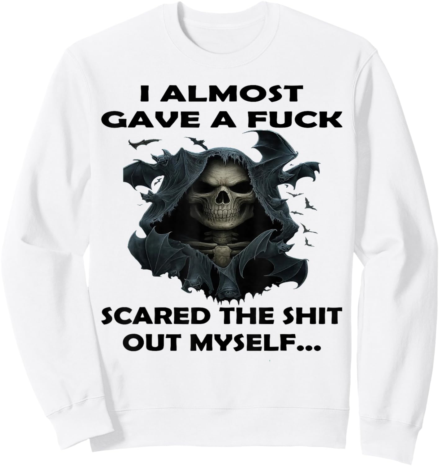 I Almost Gave A Fuck Scared The Shit Out Myself Sweatshirt - Sweatshirt | White