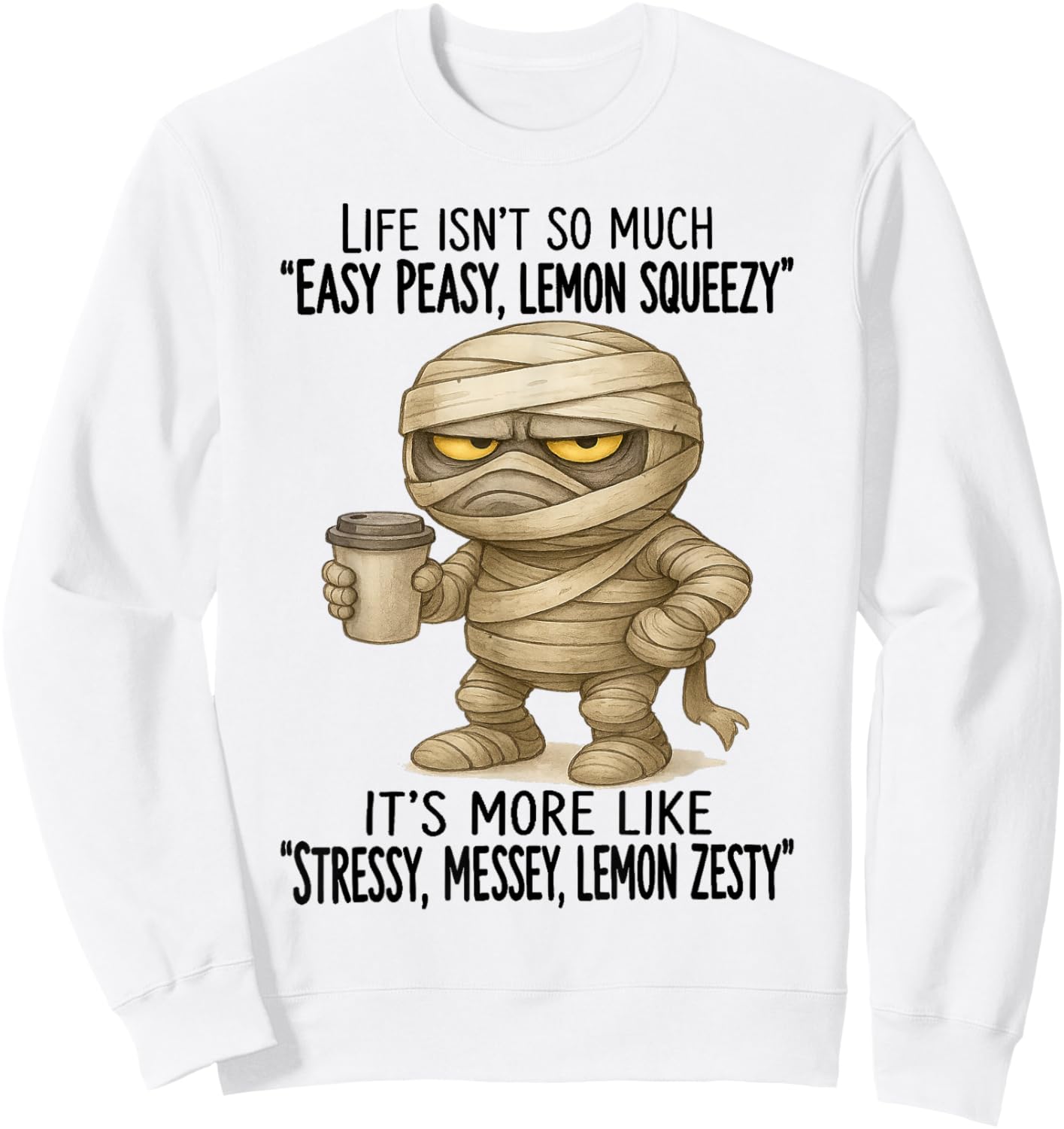Mummy - Life Isn’t So Much “Easy Peasy - Lemon Squeezy” Sweatshirt - Sweatshirt | White