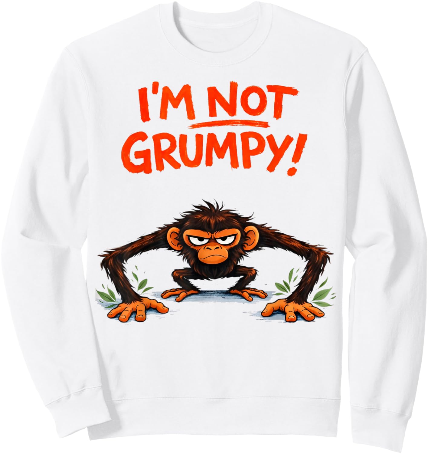 I’m Not Grumpy Funny Angry Monkey Cartoon Sweatshirt - Sweatshirt | White