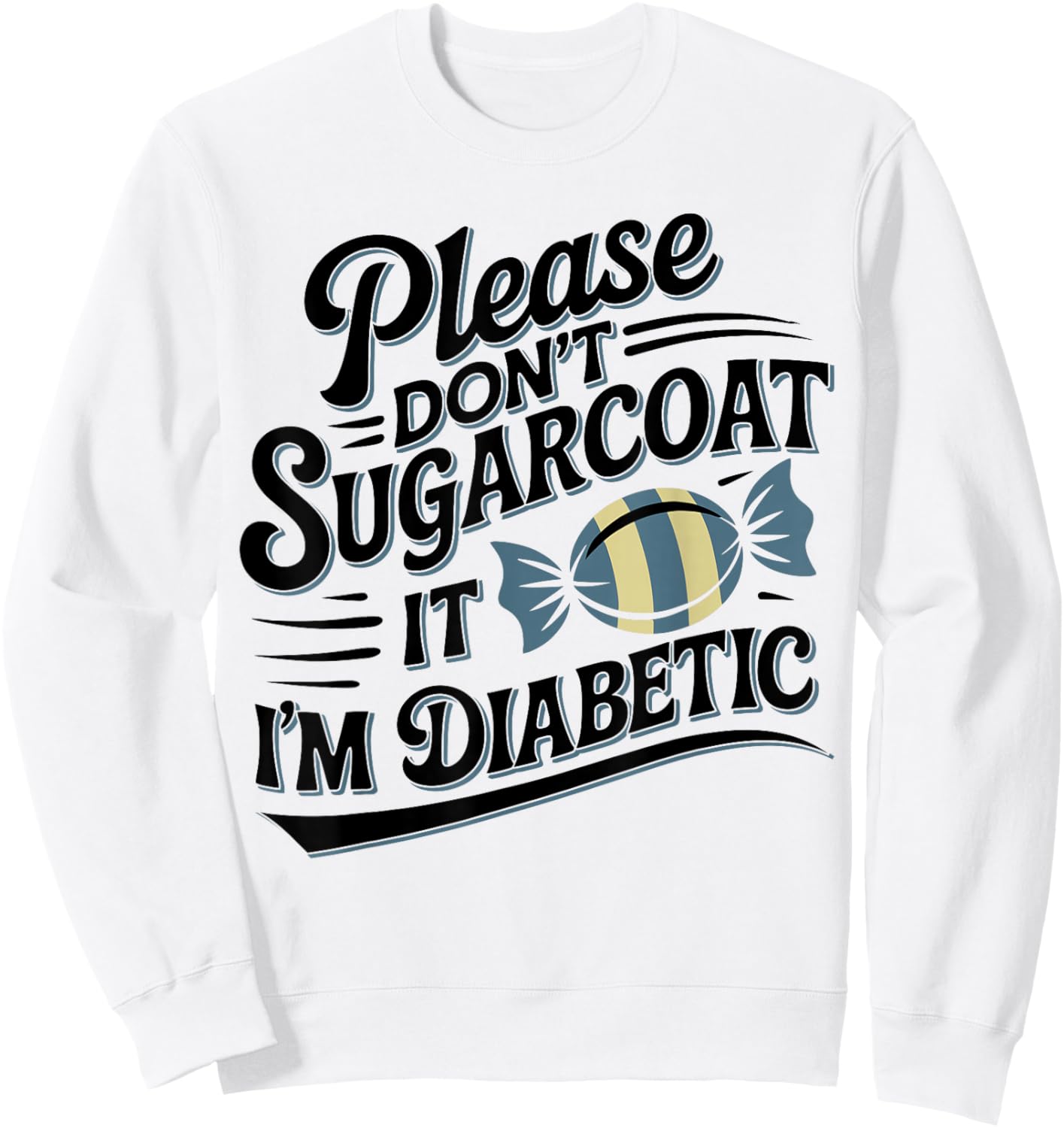 Please Don't Sugarcoat It I'm Diabetic, Funny Diabetes Sweatshirt - Sweatshirt | White