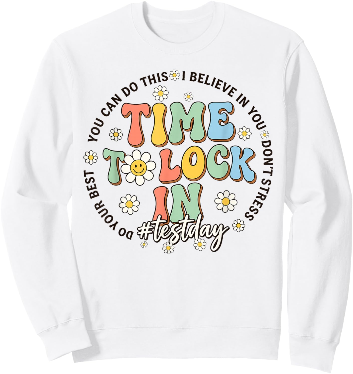 Time to Lock in Test Day Shirt Teachers Student Do Your Best Sweatshirt - Sweatshirt | White