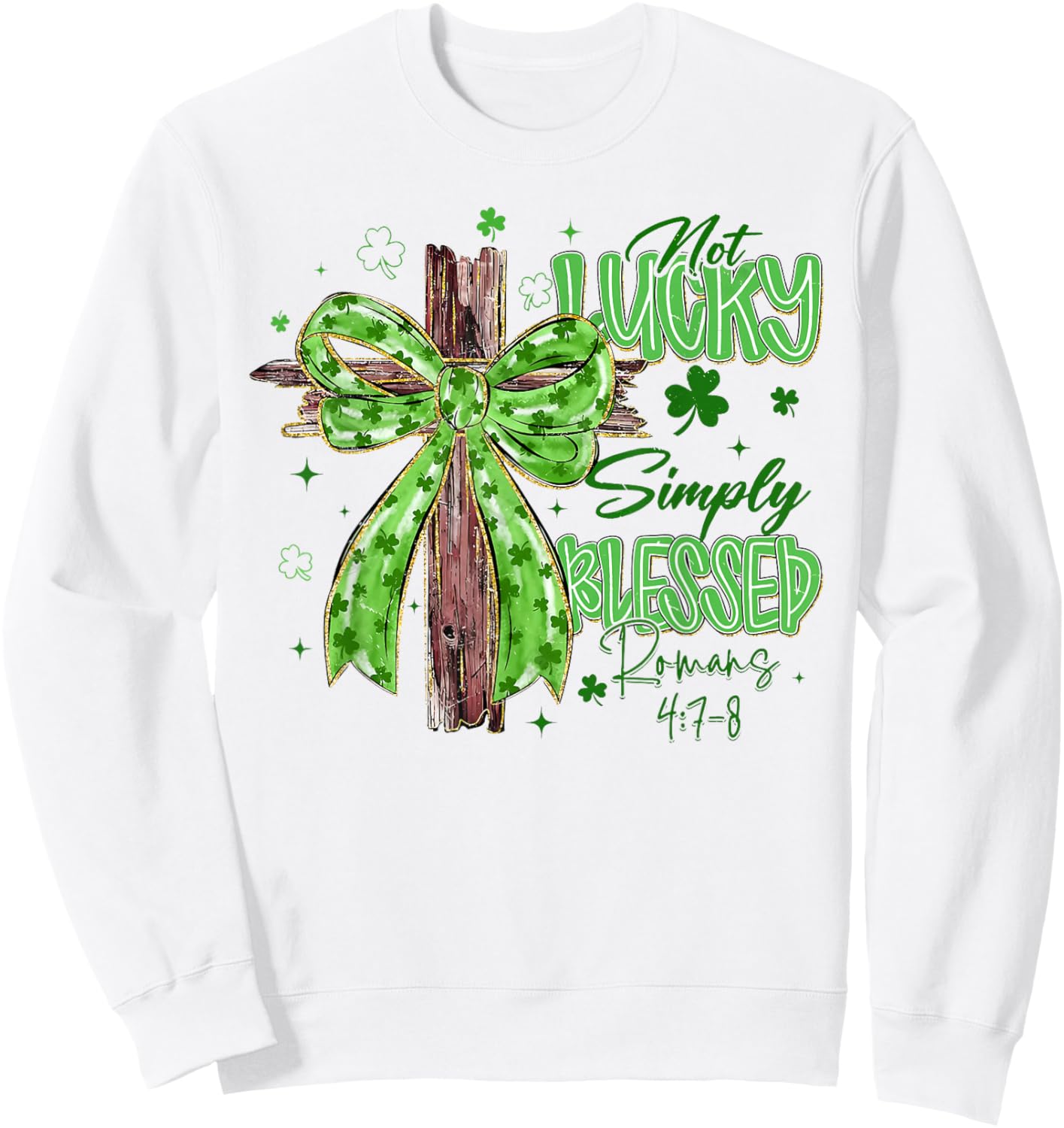 Not Lucky Simply Blessed Christian Cross St.Patrick's Day Sweatshirt - Sweatshirt | White