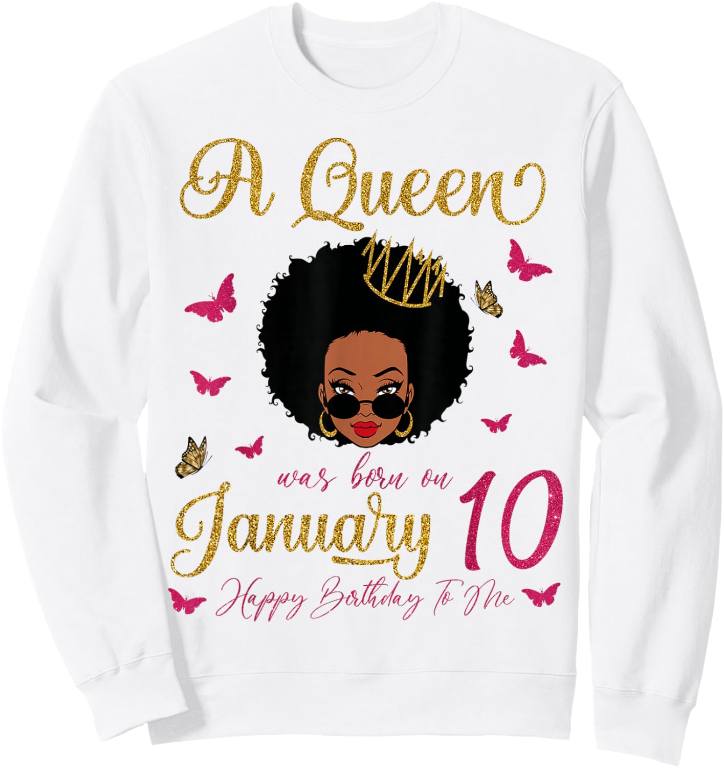 A Queen was Born On January 10 Black Queen Afro Hair Queen Sweatshirt - Sweatshirt | White