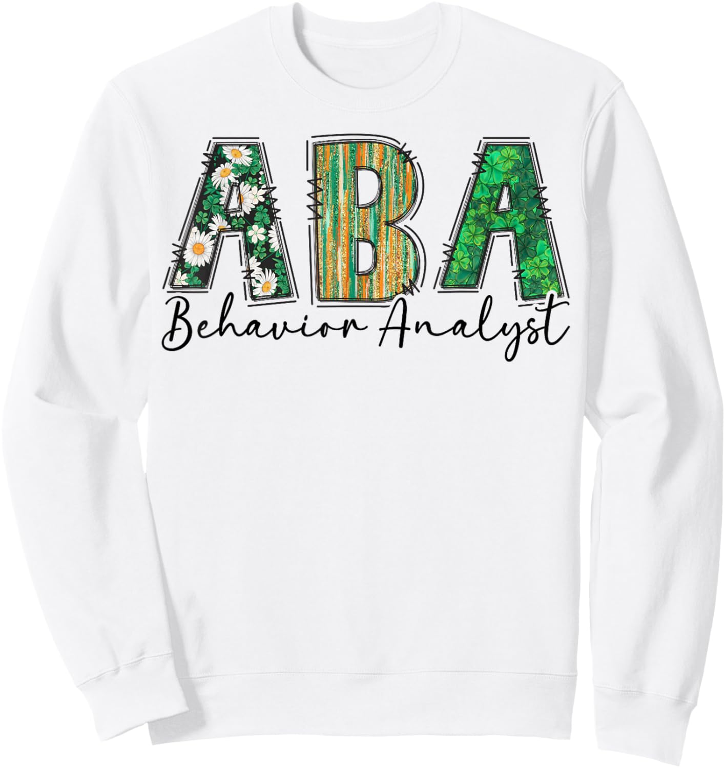 ABA Therapist Shamrock St Patricks Day Behavioral Analysts Sweatshirt - Sweatshirt | White